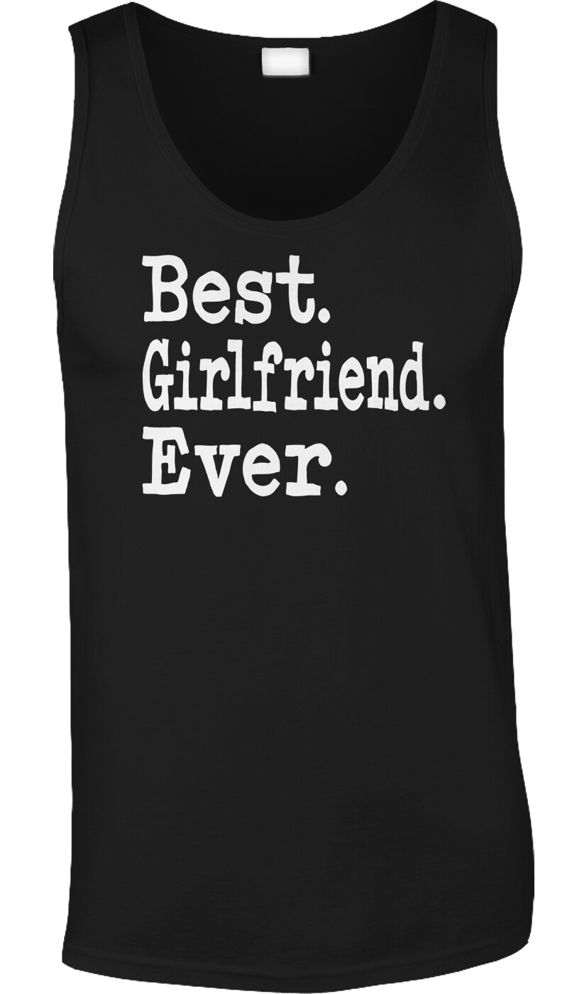 Best Girlfriend Ever Couple Partner Birthday Present Christmas Gift Mens Tank