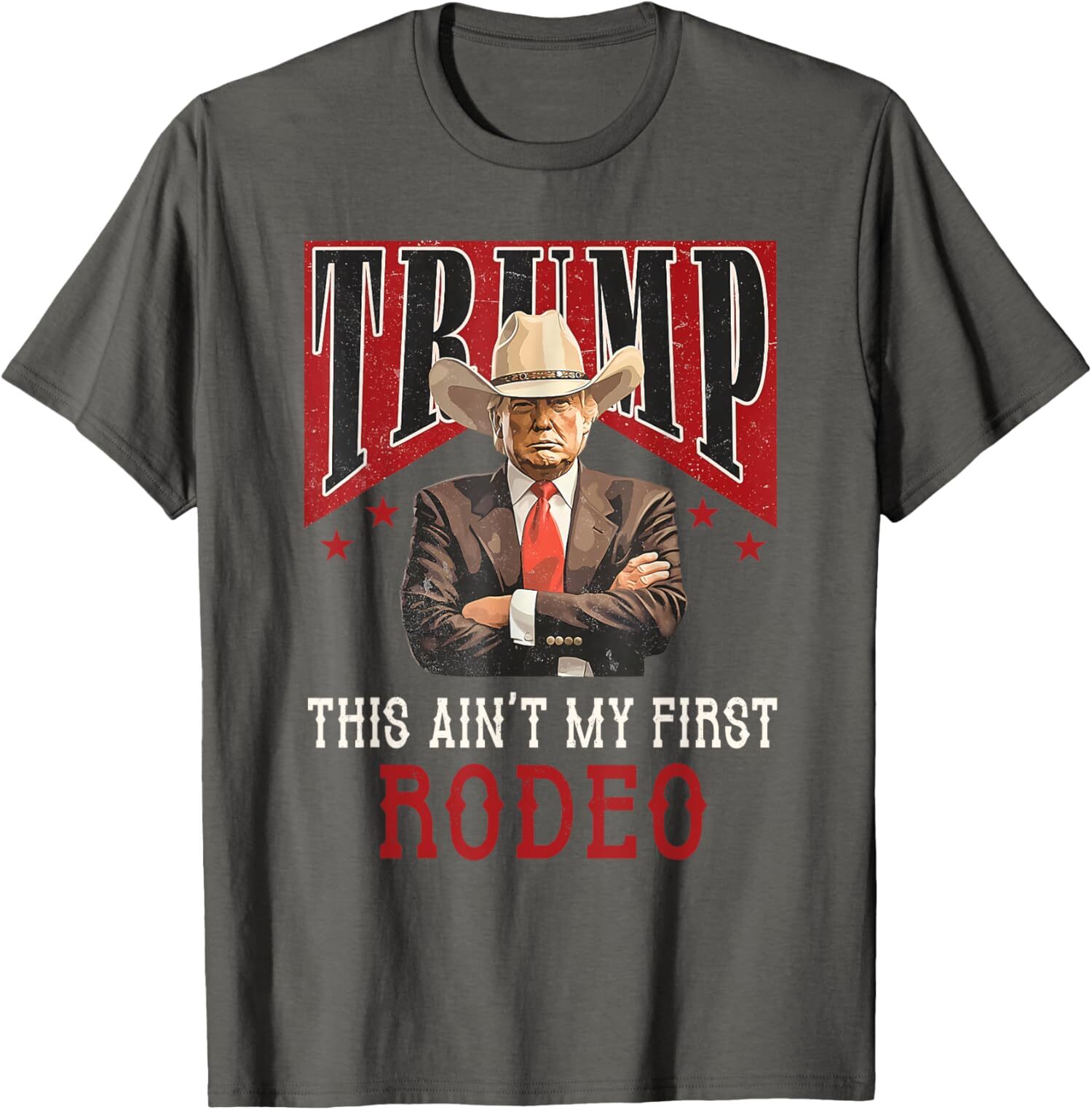 Aint My First Rodeo Western Cowboy Funny Trump Unisex T-Shirt