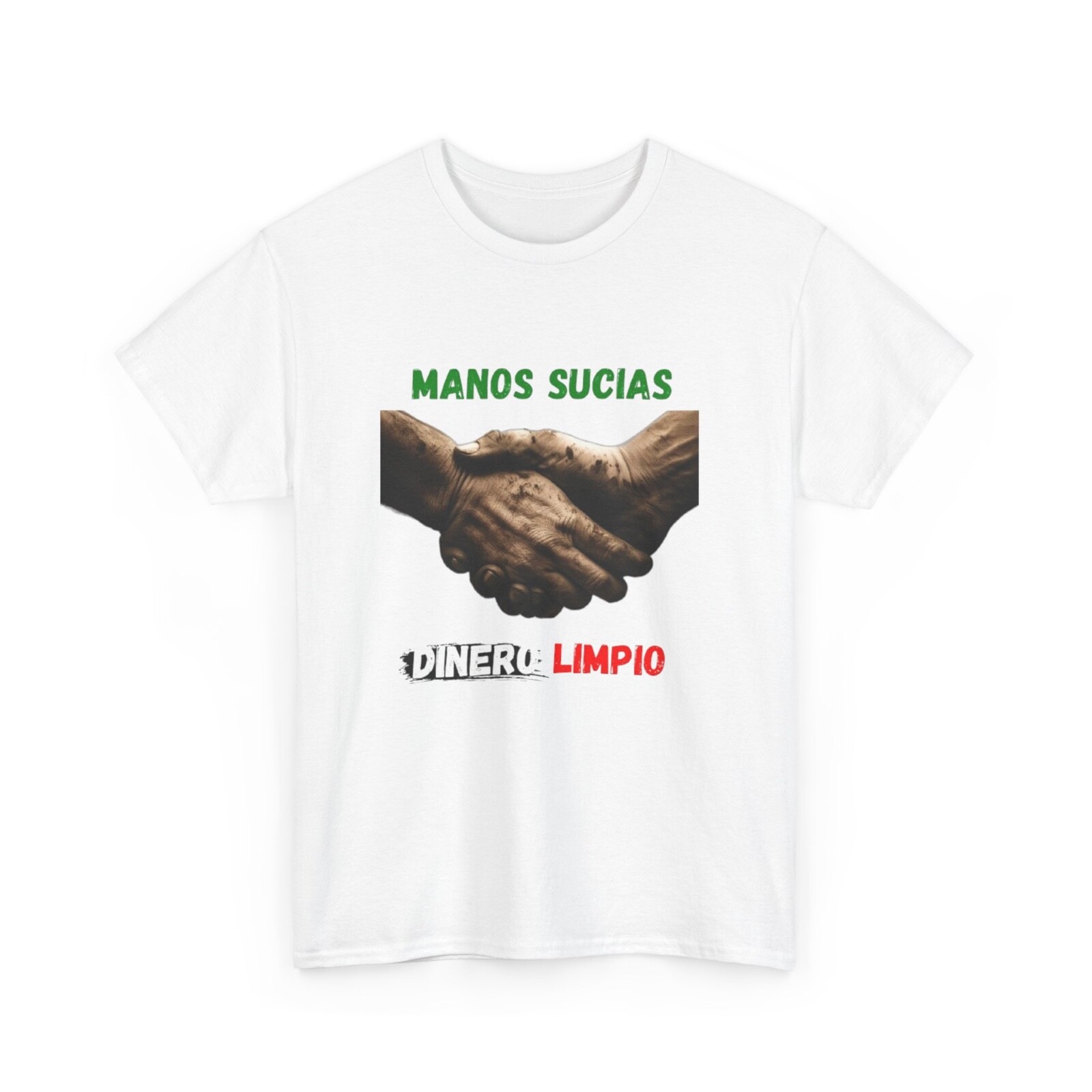 Manos Sucias , Dinero Limpio T-shirt Mexican Tri-color Raza