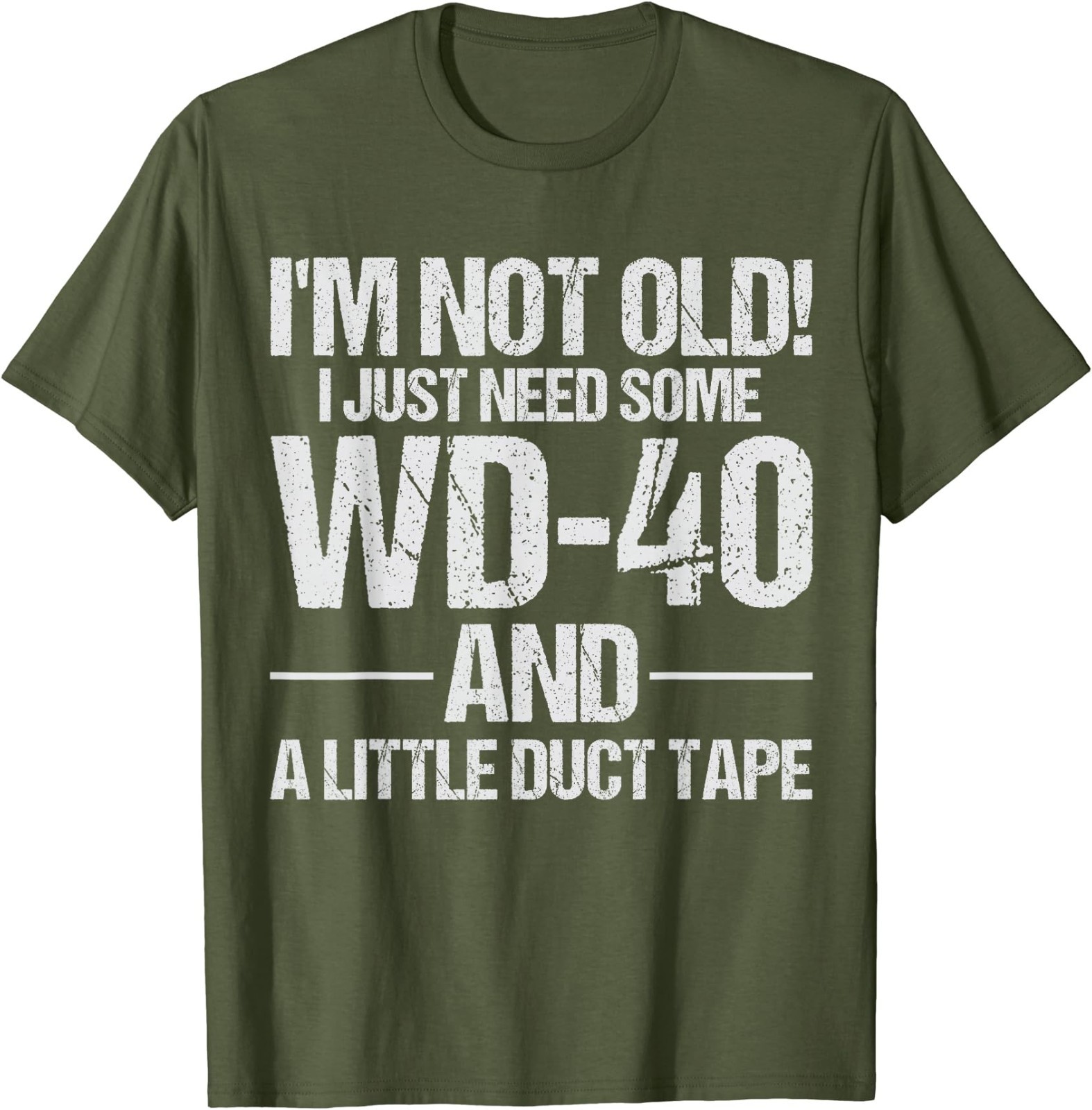 I’m Not Old I Just Need Some WD-40 and A Little Duct Tape T-Shirt