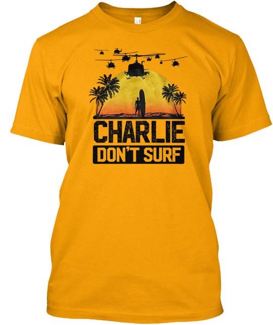 Charlie Don�t Surf – Dont Tee T-Shirt Made in the USA Size S to 5XL