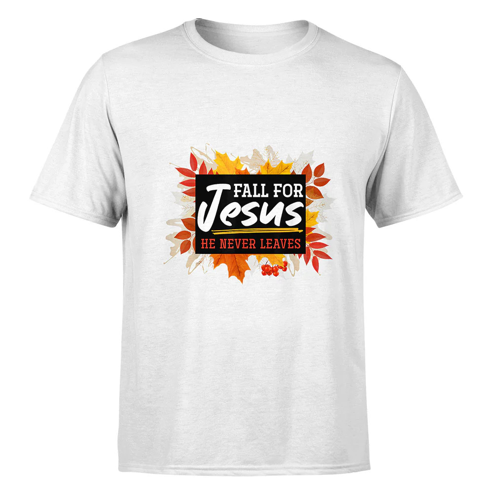 Fall For Jesus He Never Leaves Jesus Thanksgiving Unisex T-Shirt