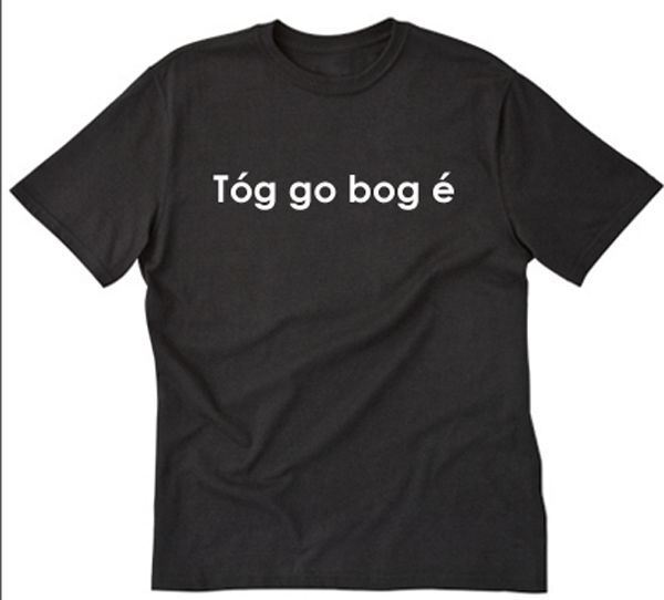 Tog Go Bog E T-shirt Funny Hilarious Irish Ireland Take It Easy Tee Shirt Celtic