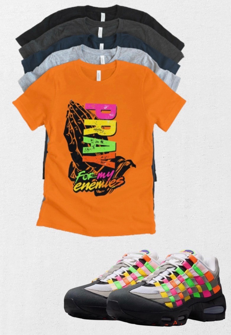 OG Max 95 Pray 4my enemies Woven Multi-Colored Tee Sneaker Matching T-Shirt