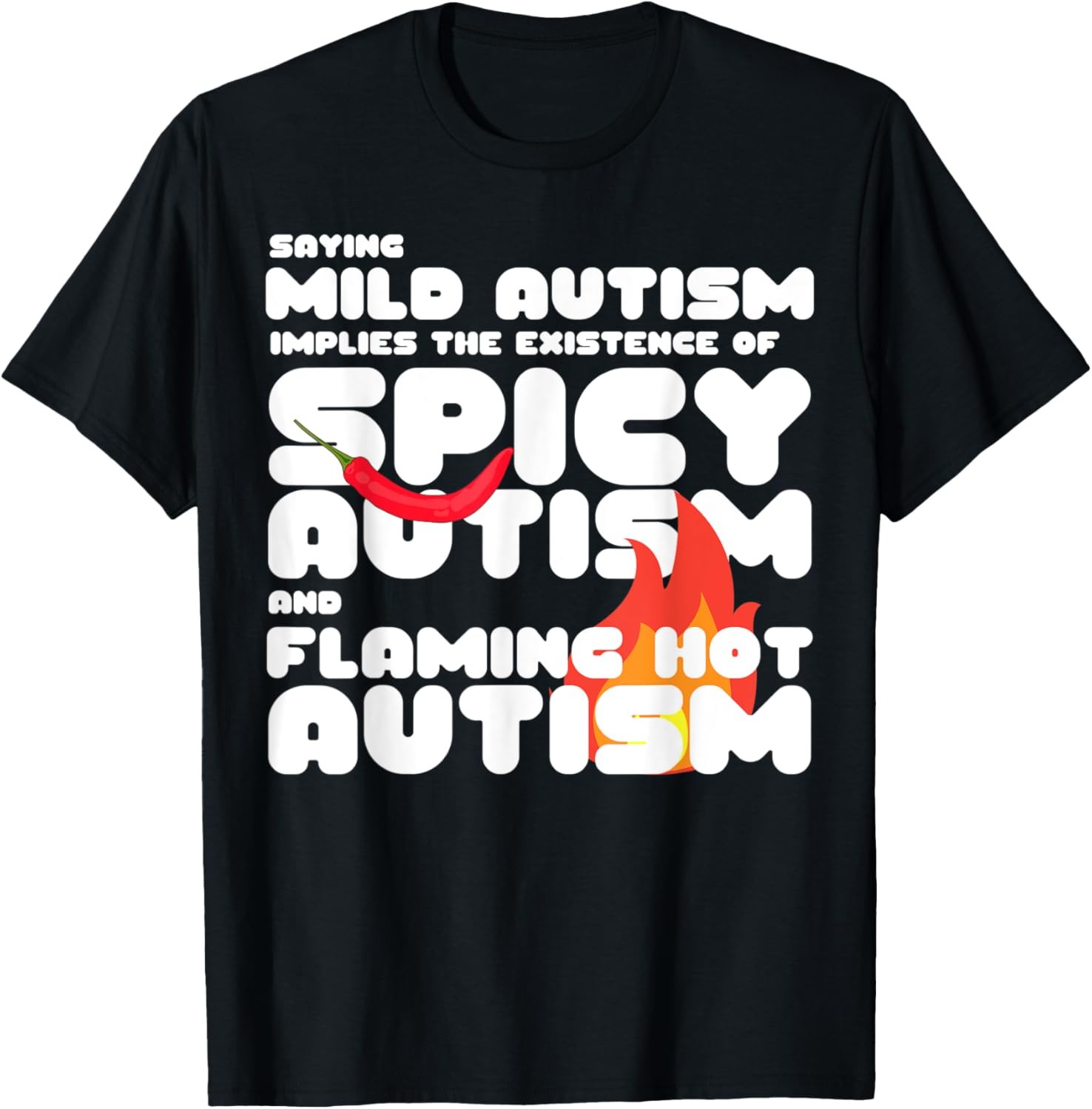 Saying Mild Autism Implies the Existence of Spicy Autism T-Shirt