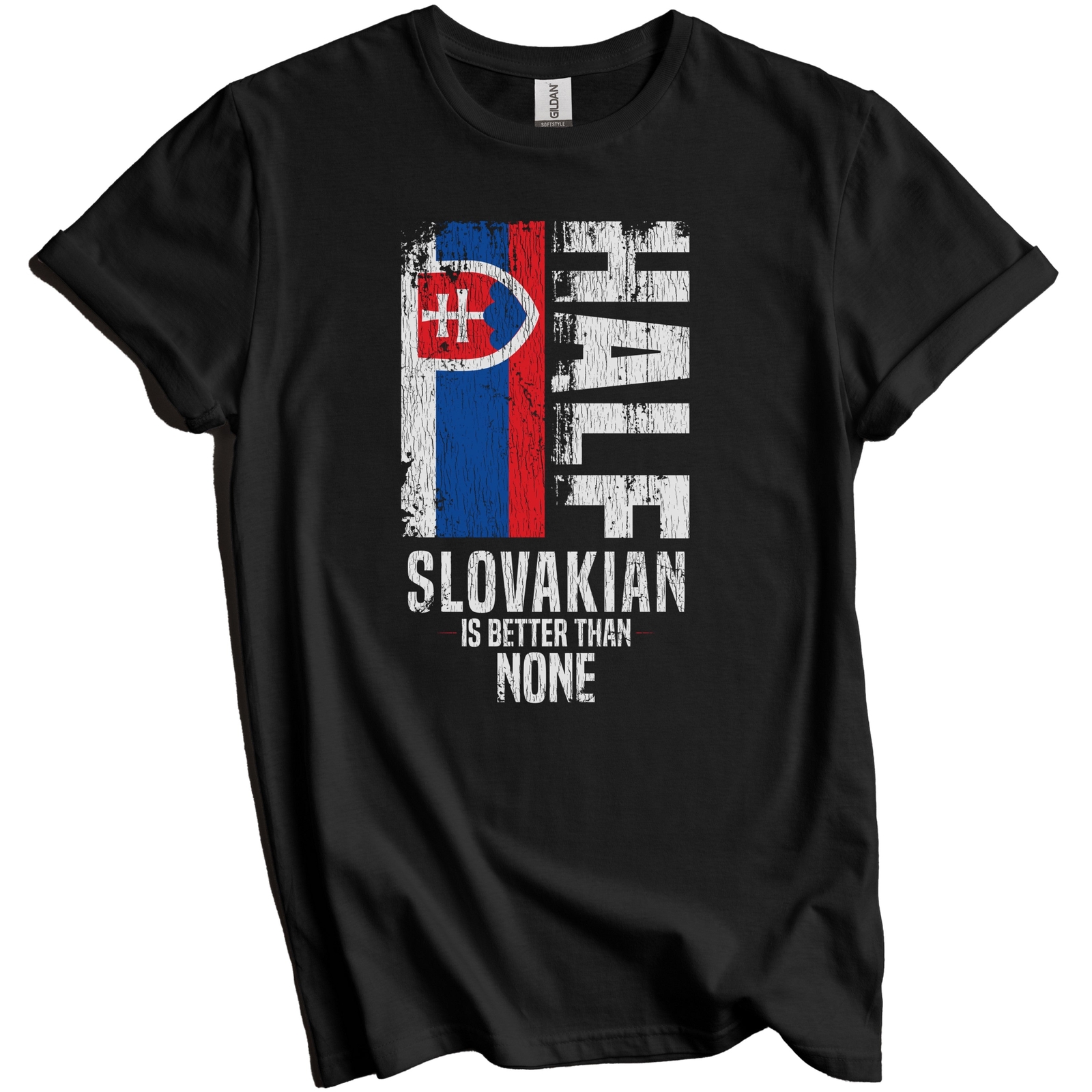 Half Slovakian Is Better Than None Funny Slovakia Flag T-Shirt
