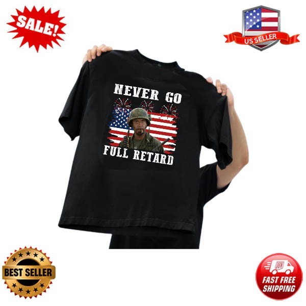 Funny Never Go Full Ret@rd 4th Of July Shirt, Tropic Thunder Tee