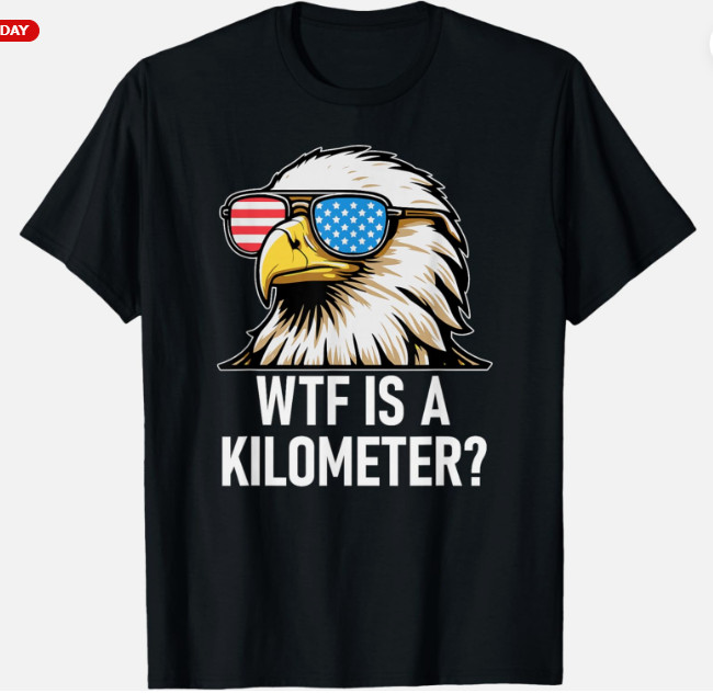 WTF is a Kilometer Shirt,”Eagle America WTF is a Kilometer Unisex T-Shirt