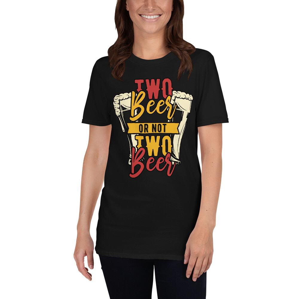 two beer or not two beer funny graphic Short-Sleeve Unisex T-Shirt
