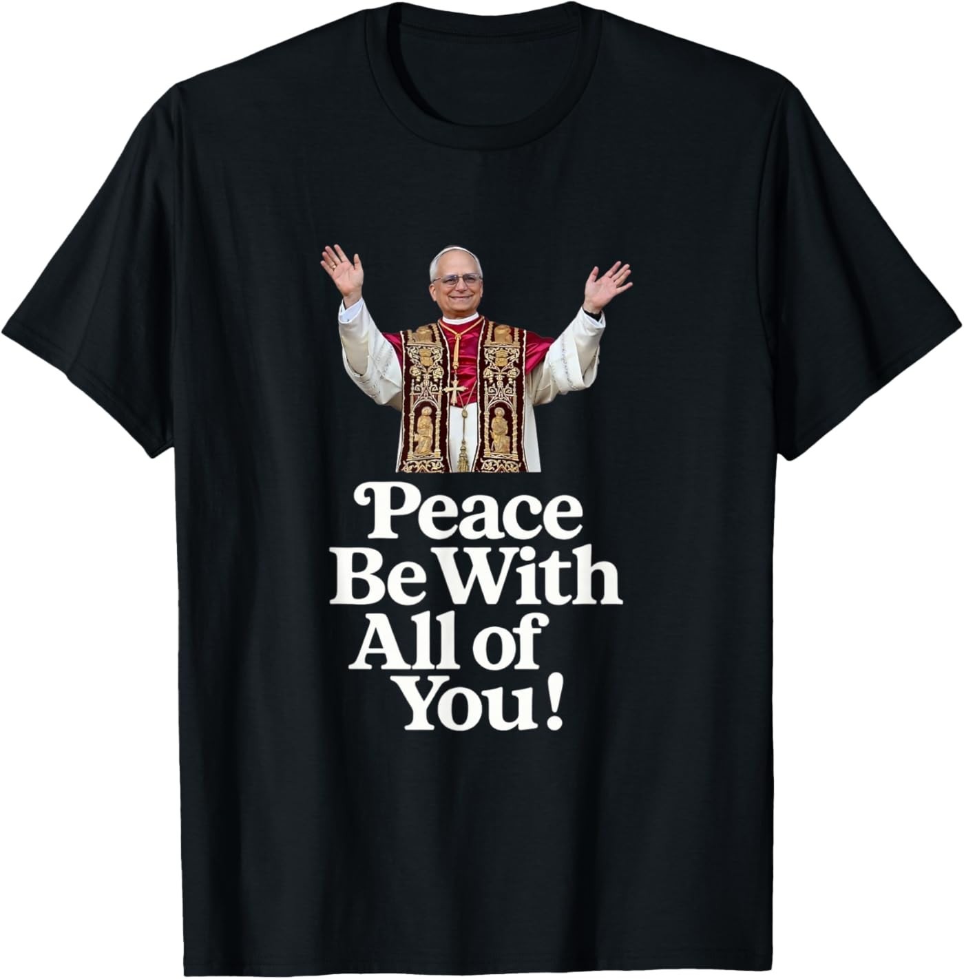 Pope Leo XIV – Peace Be with All of You Spiritual Blessing T-Shirt