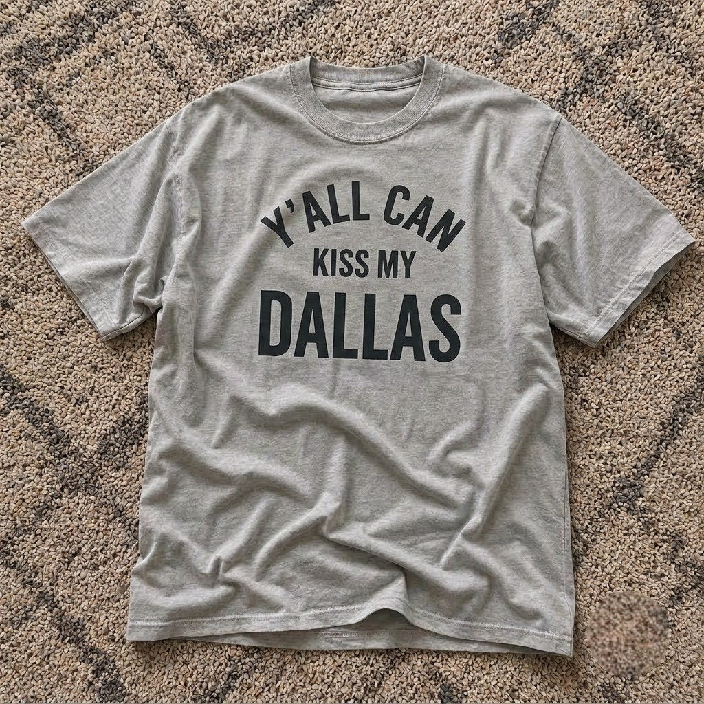 NEW!! Y’all Can Kiss My Dallas T-Shirt Funny Graphic Tee
