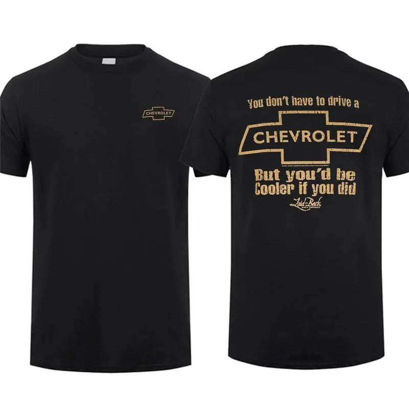 Chevrolet T-Shirt, You Don?t Have to Drive a Chevrolet Funny Quote Graphic Tee