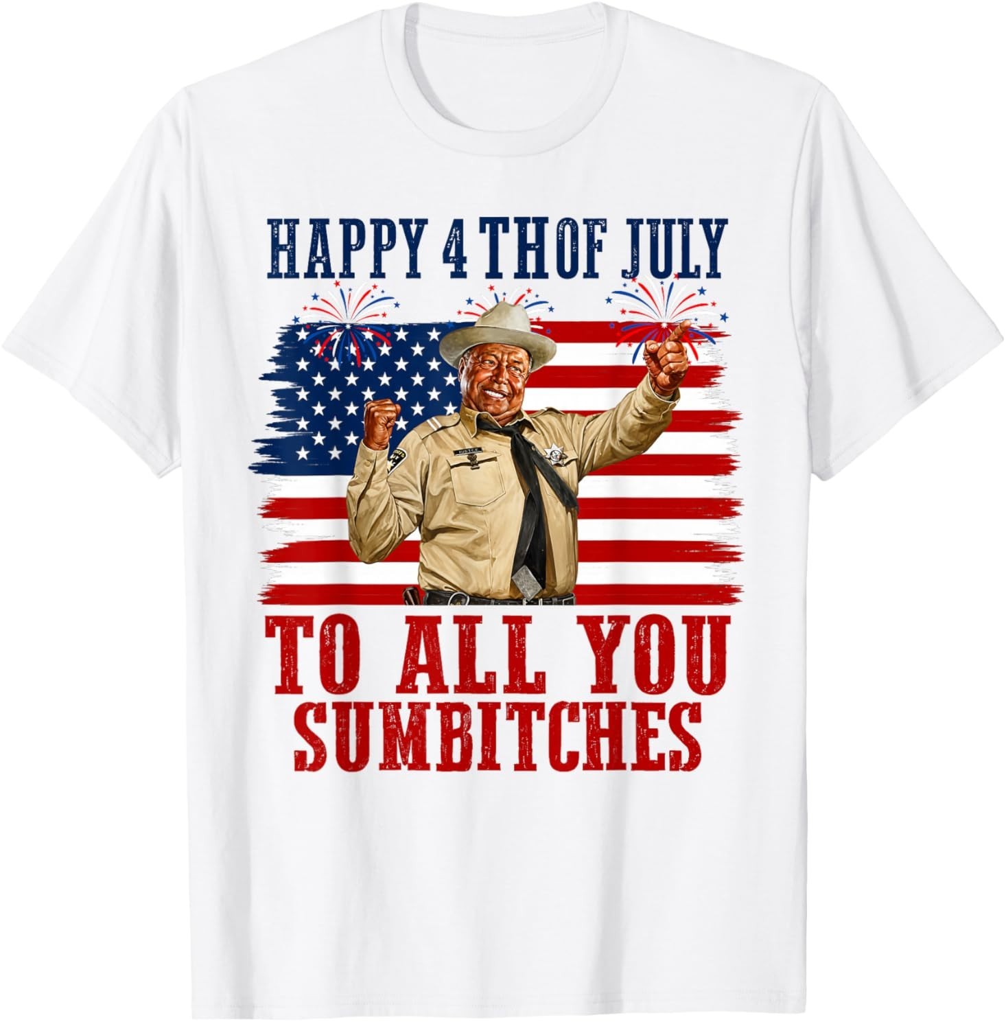 Happy 4th of July to All You Sumbitches T-Shirt