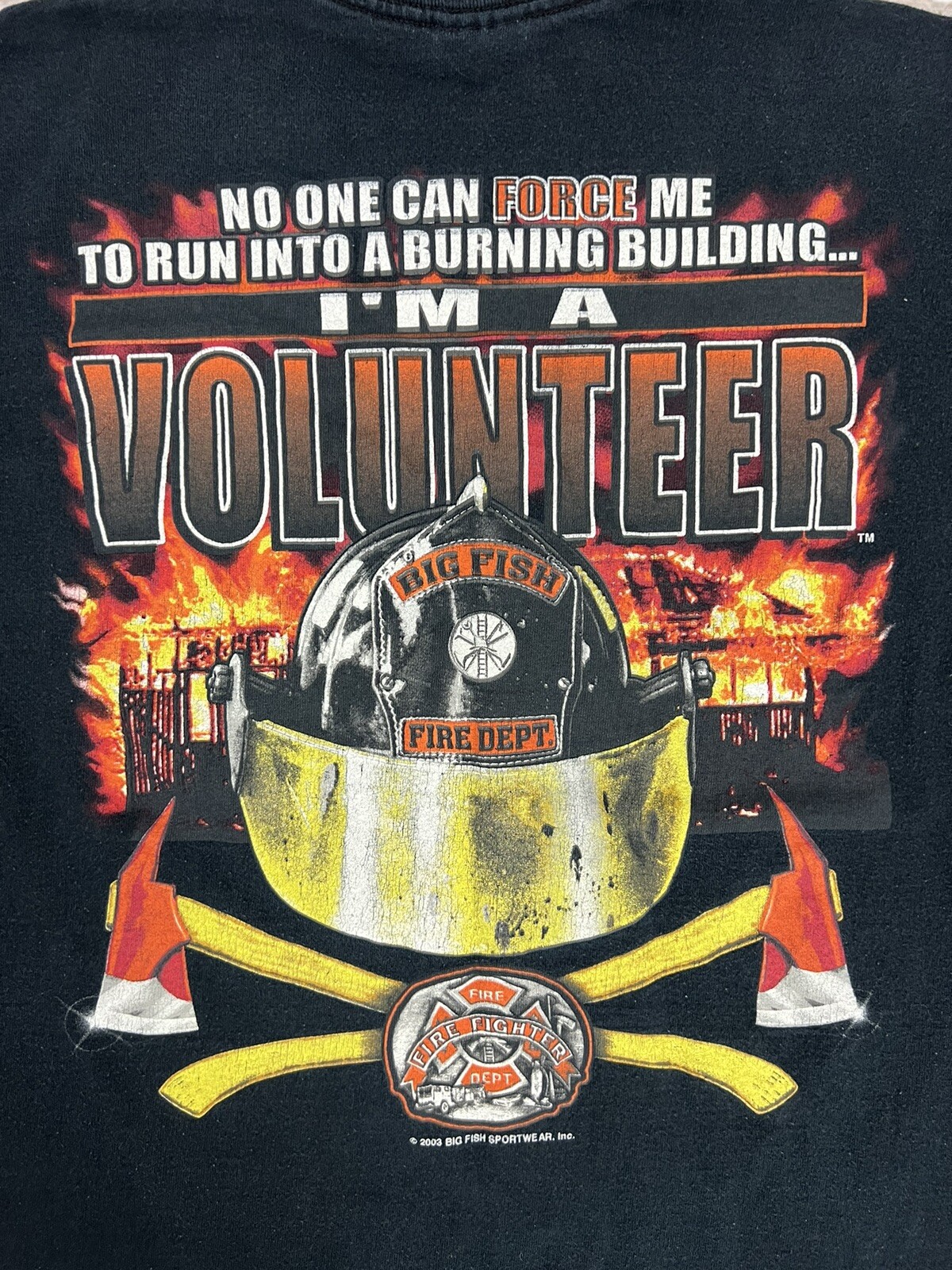 2003 Volunteer Firefighter No One Can Force Me Into A Burning Building T-Shirt L