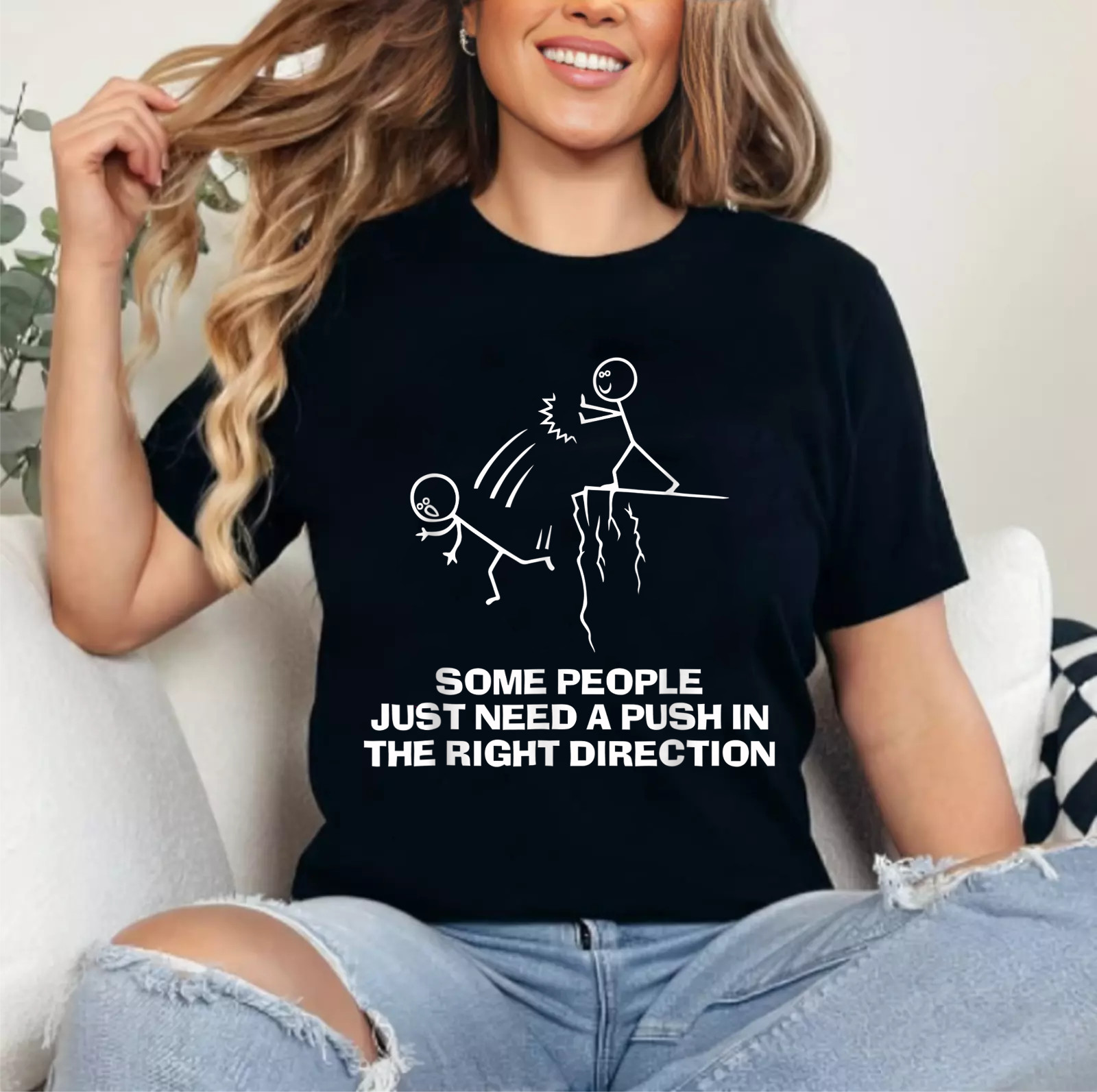 Some People Just Need A Push in The Right Direction T-Shirt
