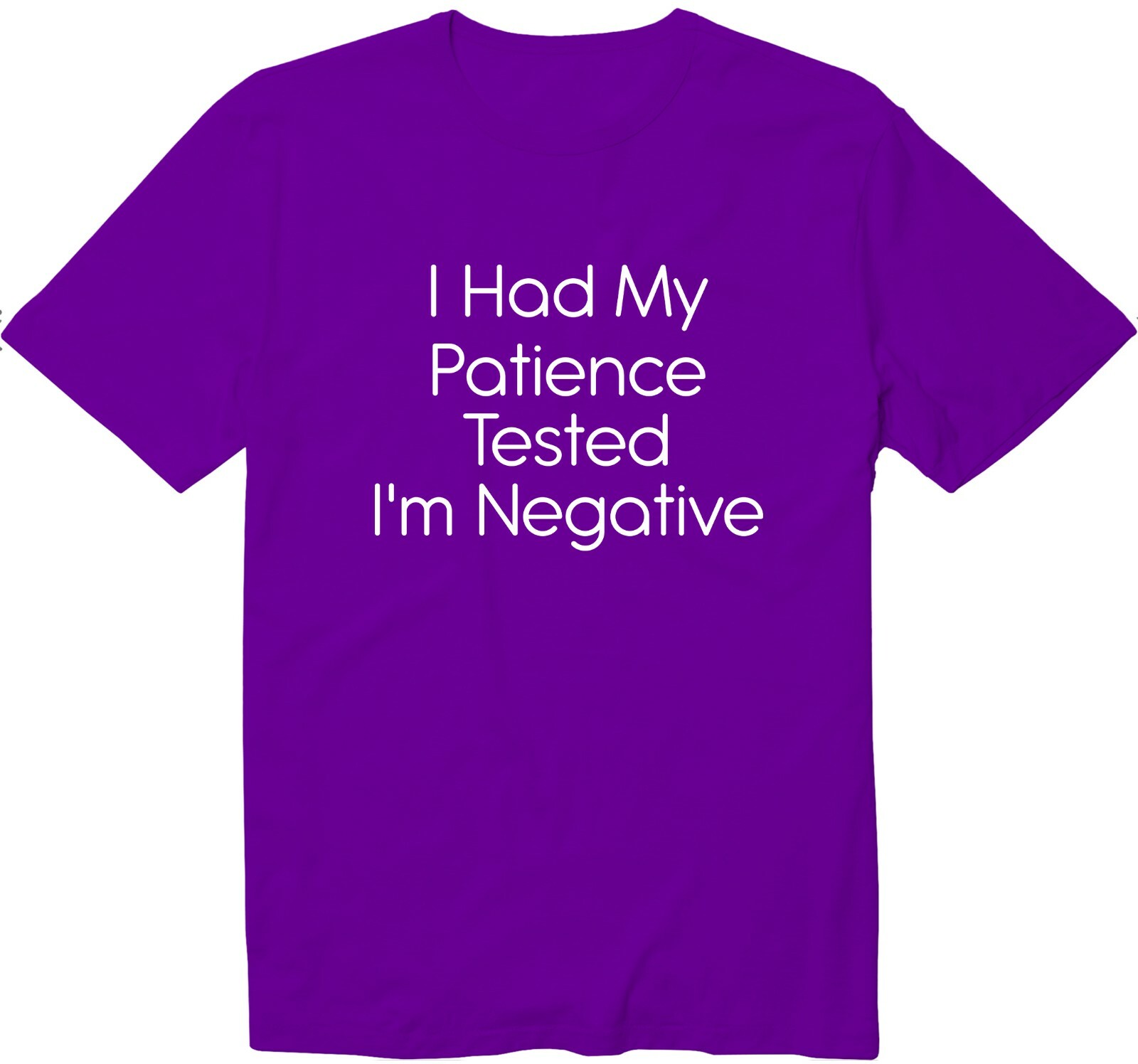 I Had My Patience Tested I’m Negative Funny Unisex Crew Neck Graphic Tee T-Shirt