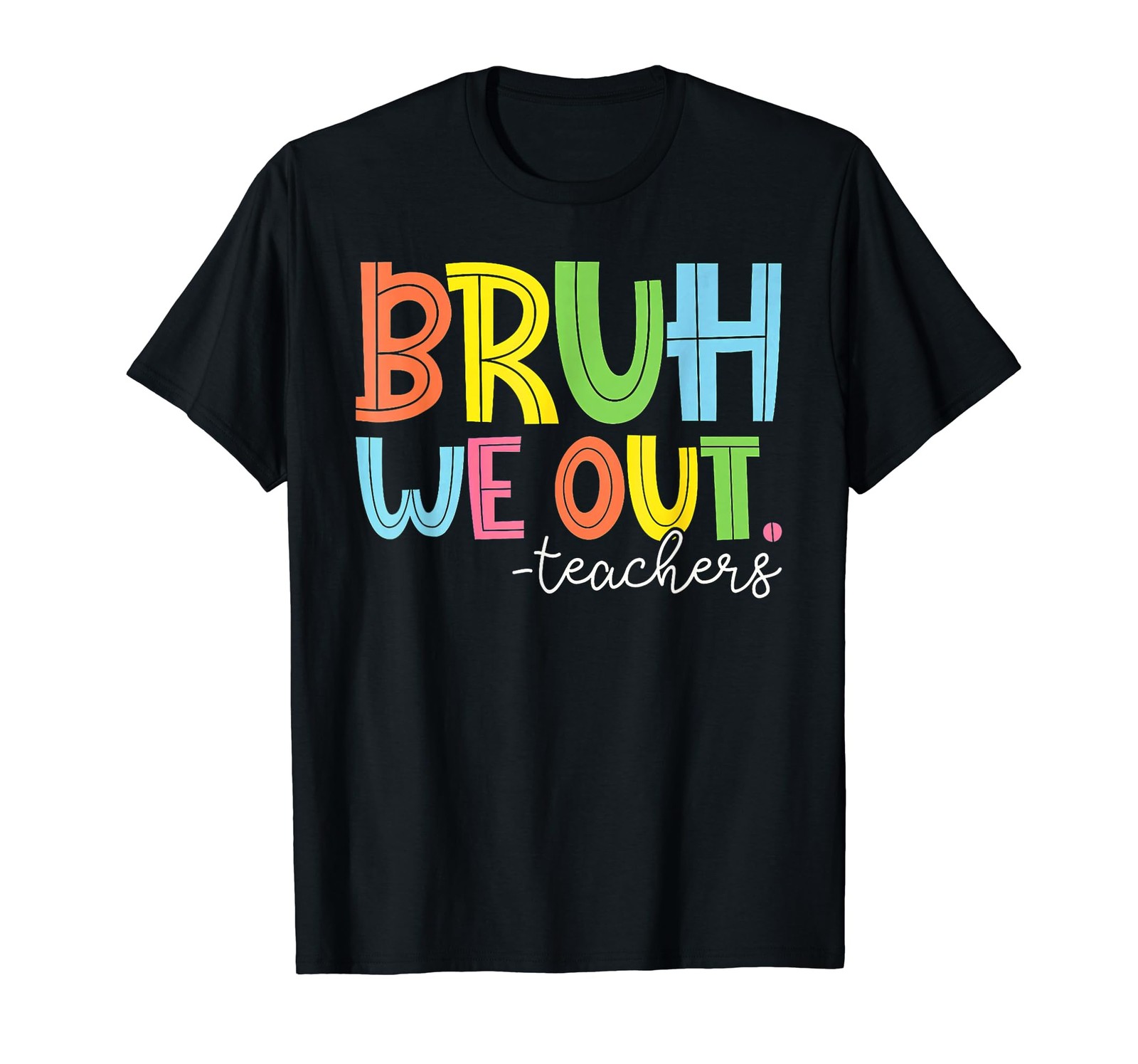Cute End Of School Year Teacher Summer Bruh We Out Teachers T-Shirt