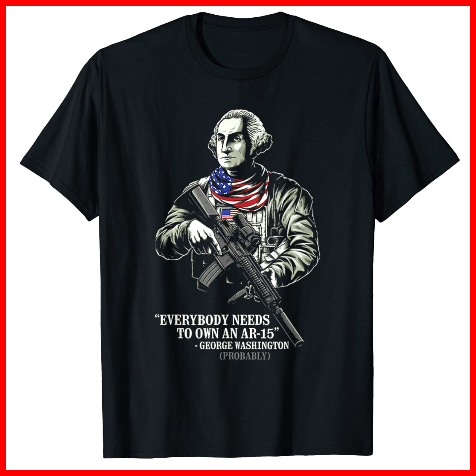 Everybody Needs To Own An Ar-15 George Washington Vintage Black T-Shirt S-5XL