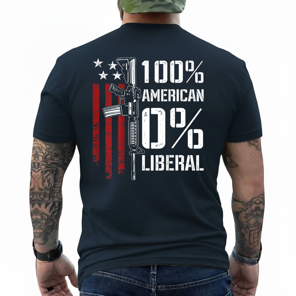 100% American 0% Liberal – Funny Pro Gun – ON Back T-Shirt