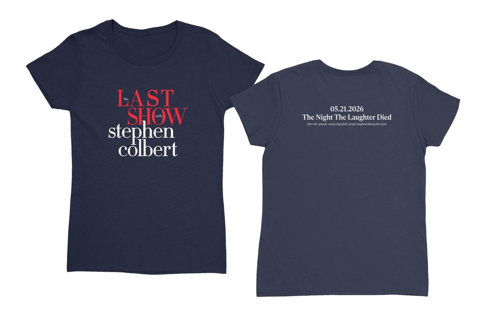 2026 The Last Show with Colbert Laughter Died Two-Side Unisex T Shirt