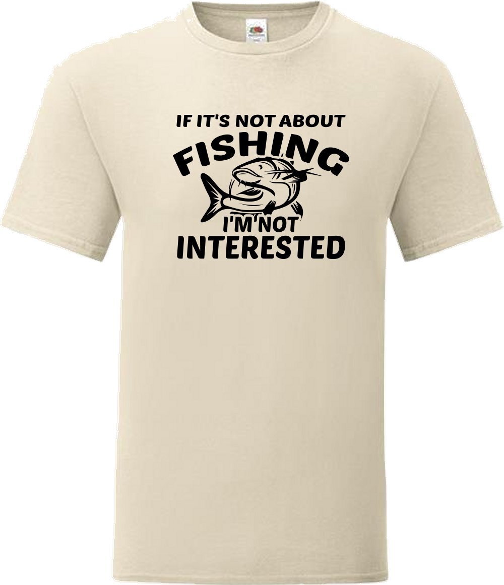 Fishing I’m Not Interested Humour Novelty T Shirt Various Colours And Sizes