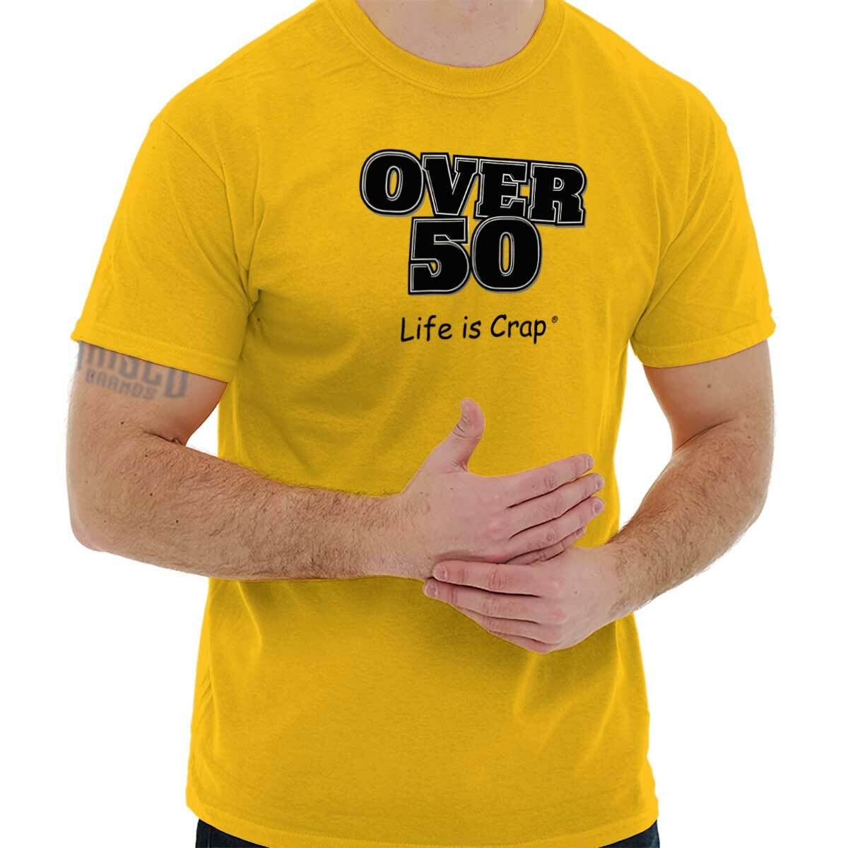 Life is Crap Over 50 Birthday Age Funny Gift Womens or Mens Crewneck T Shirt Tee