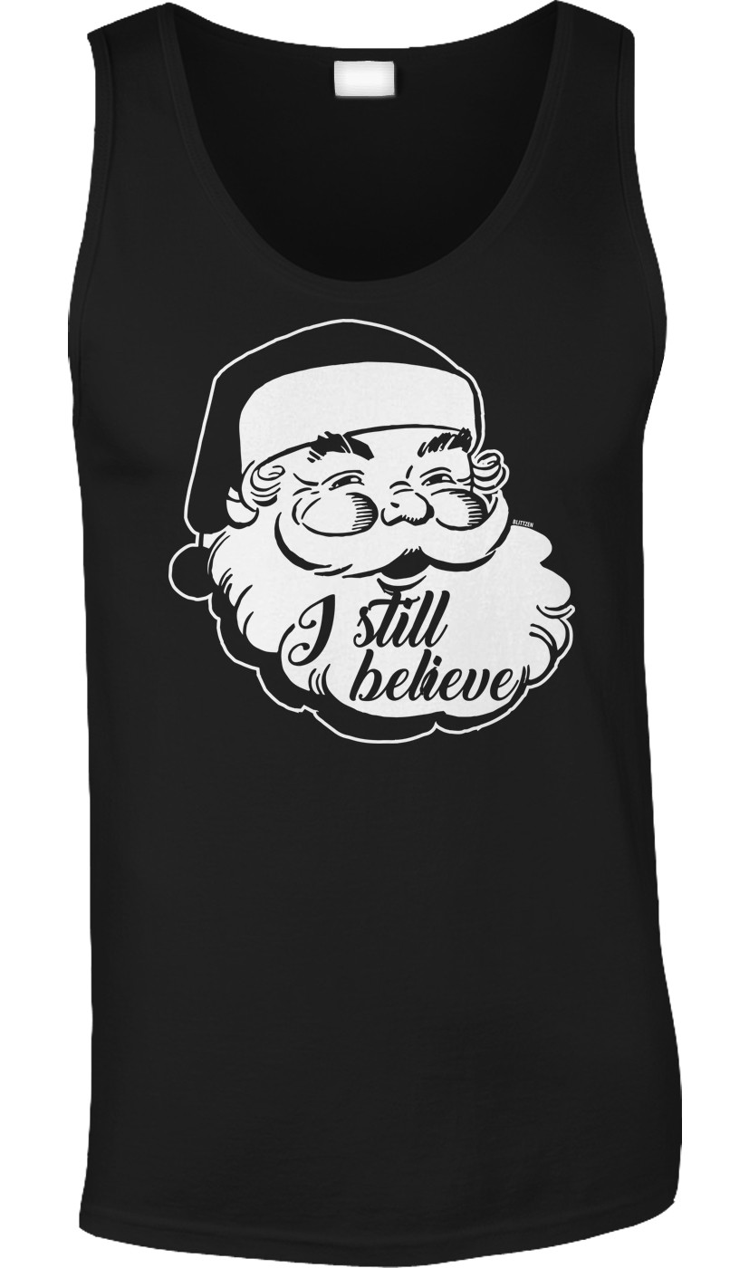 I Still Believe Santa Claus Christmas Funny Pun Humor Dad Joke Parody Mens Tank