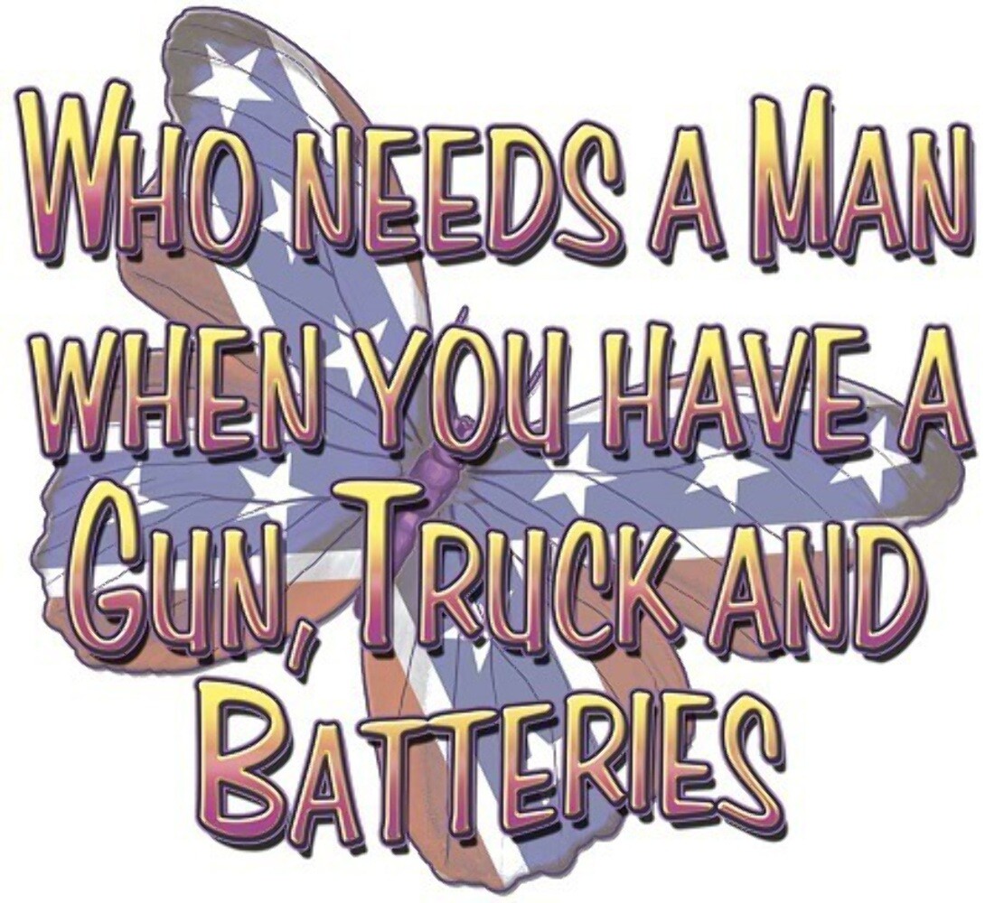 Adult DryBlend® T-Shirt – ( WHO NEEDS A MAN – HUNTING / TRUCK / GUN)