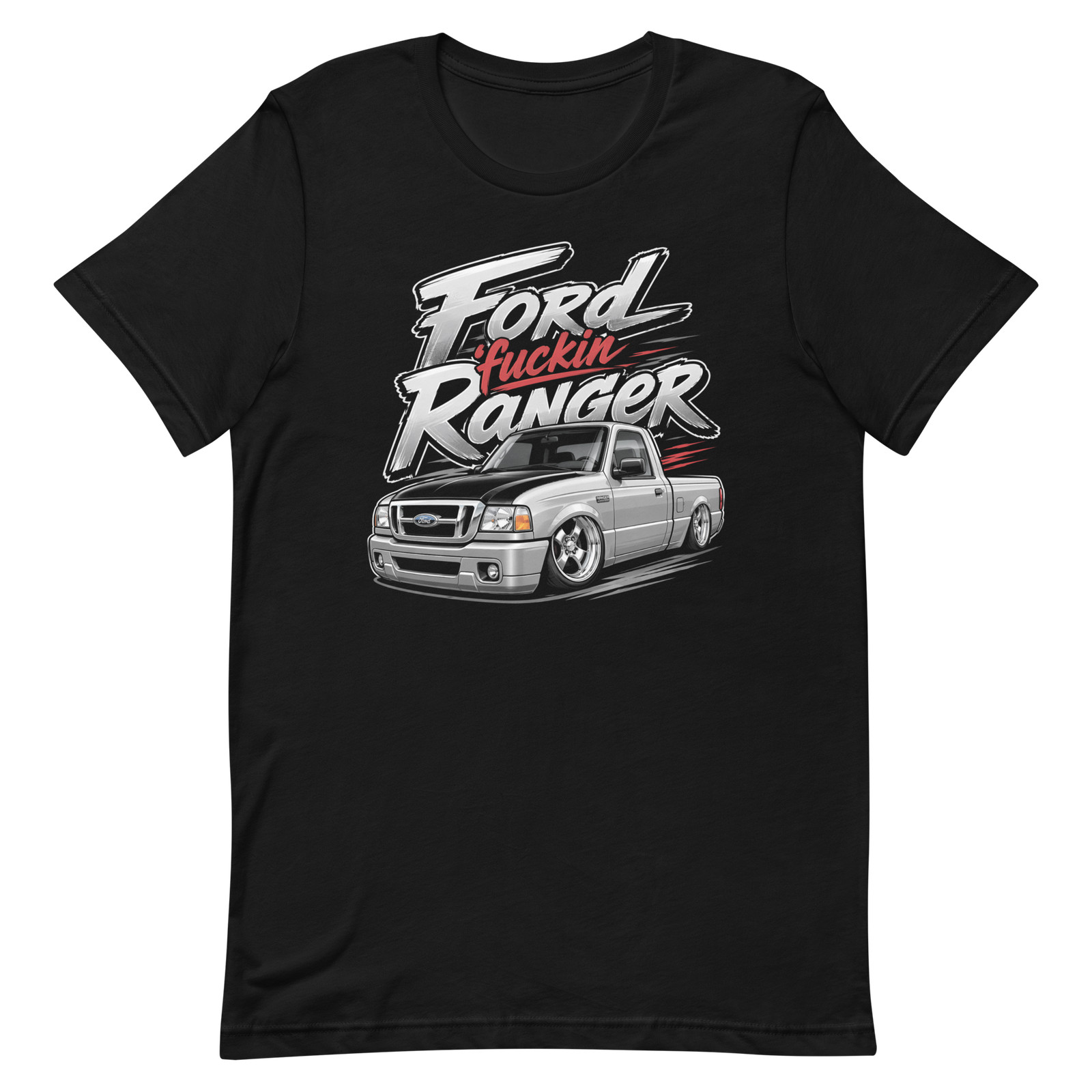Ford Fuckin Ranger T-Shirt Mini Truck Custom Slammed Lowered Street Truck Tee