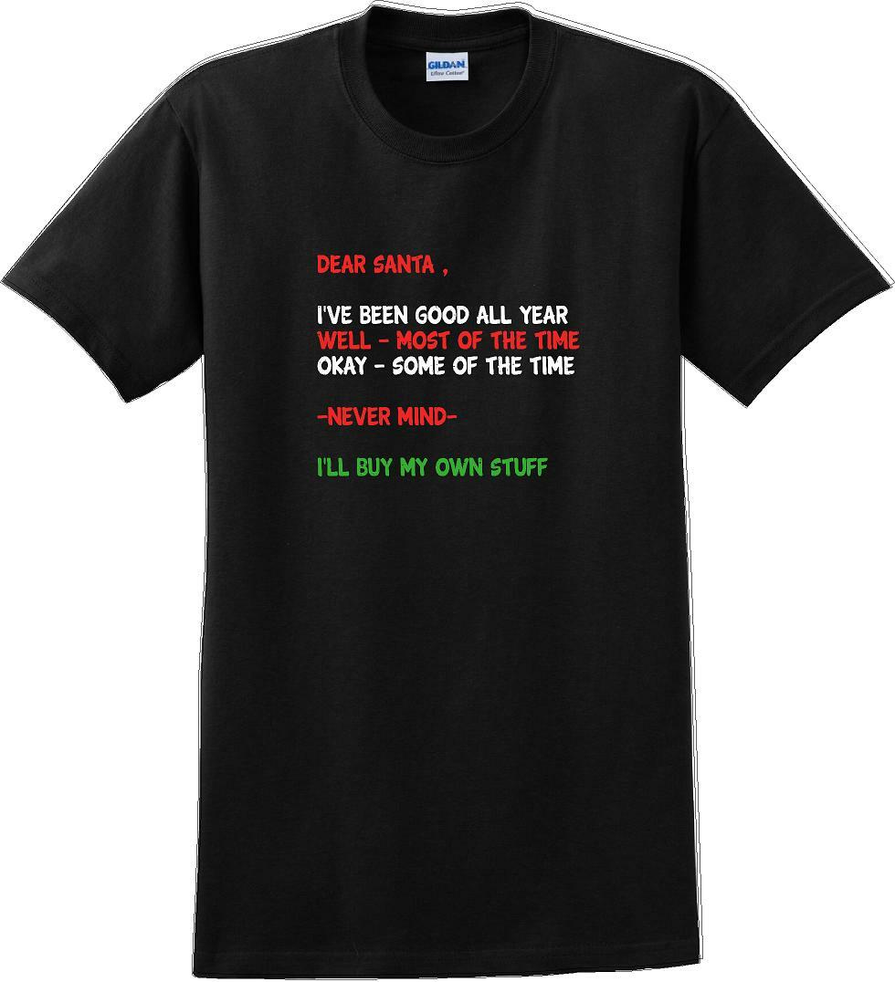 Dear santa I’ve been good all year- Christmas Day T-Shirt -12 color choices
