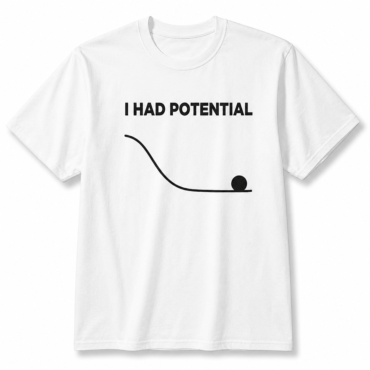 I Had Potential Funny Sarcastic Graphic T-Shirt