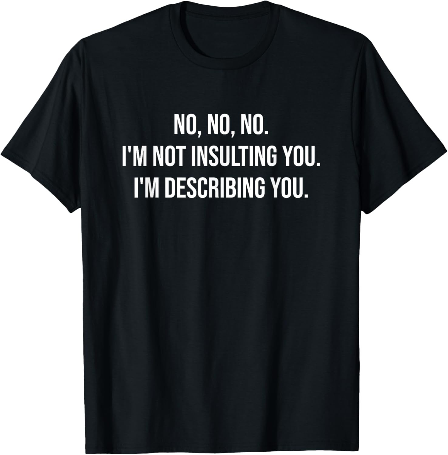 Funny Saying I’m Not Insulting You Men Women Teens Humor T-Shirt