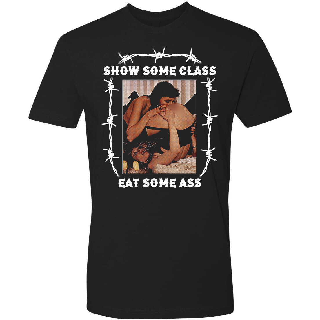 SHOW SOME CLASS EAT SOME A$$ Novelty Tee T Shirt Biker Vanner Chopper 70s
