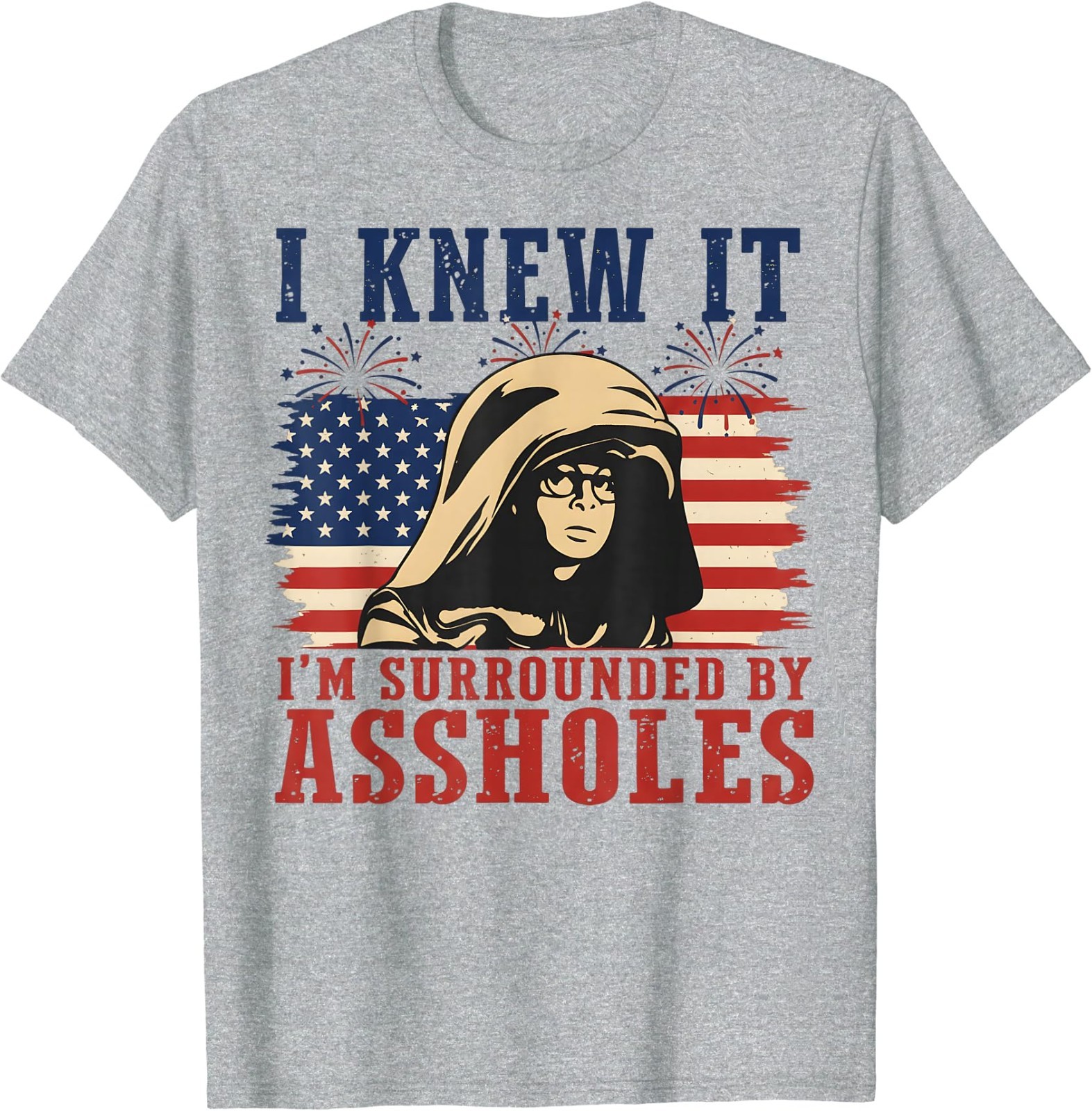 I Knew It Surrounded By Assh*les Parody Meme T-Shirt
