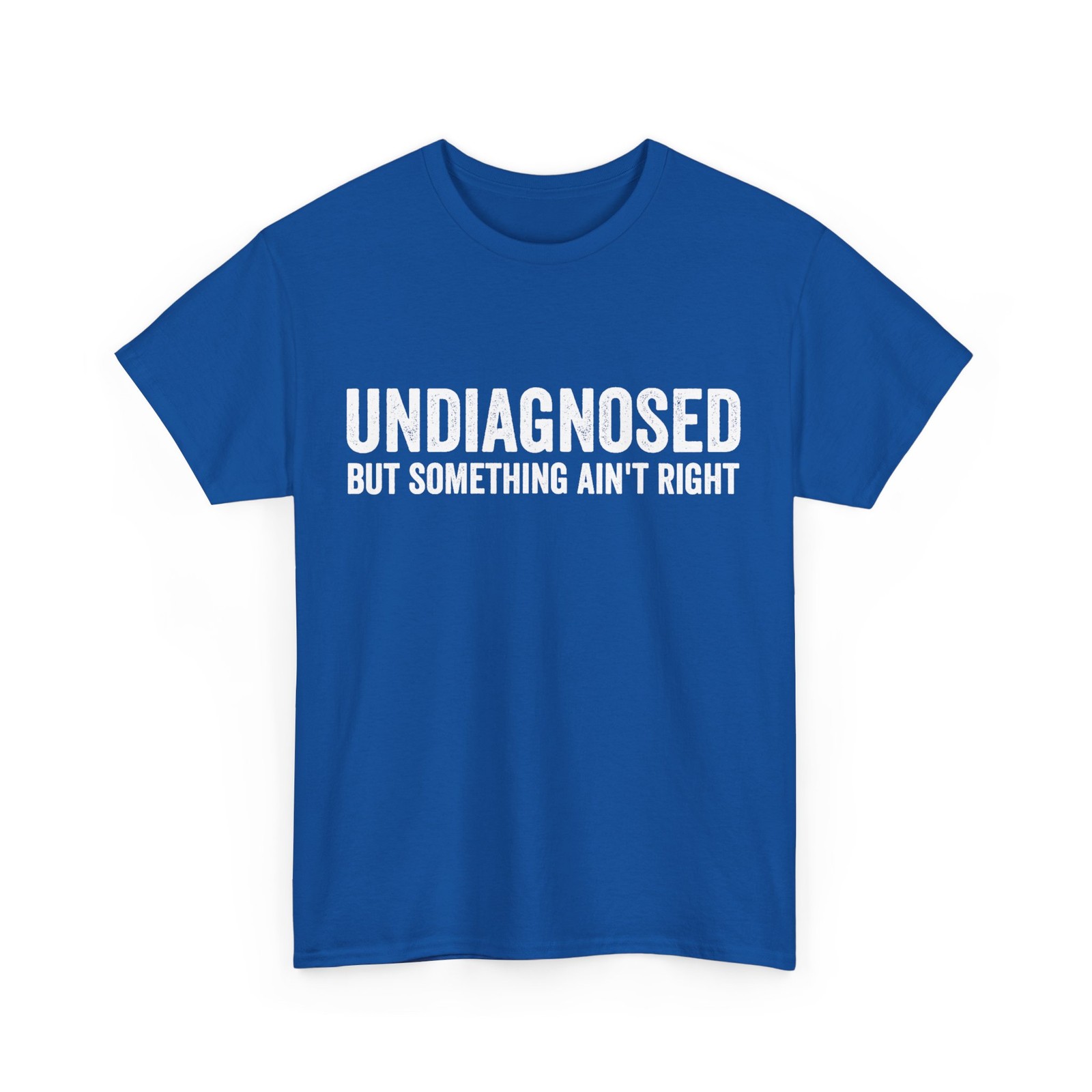 Undiagnosed But Something Ain’t Right Women Men Funny T-Shirt