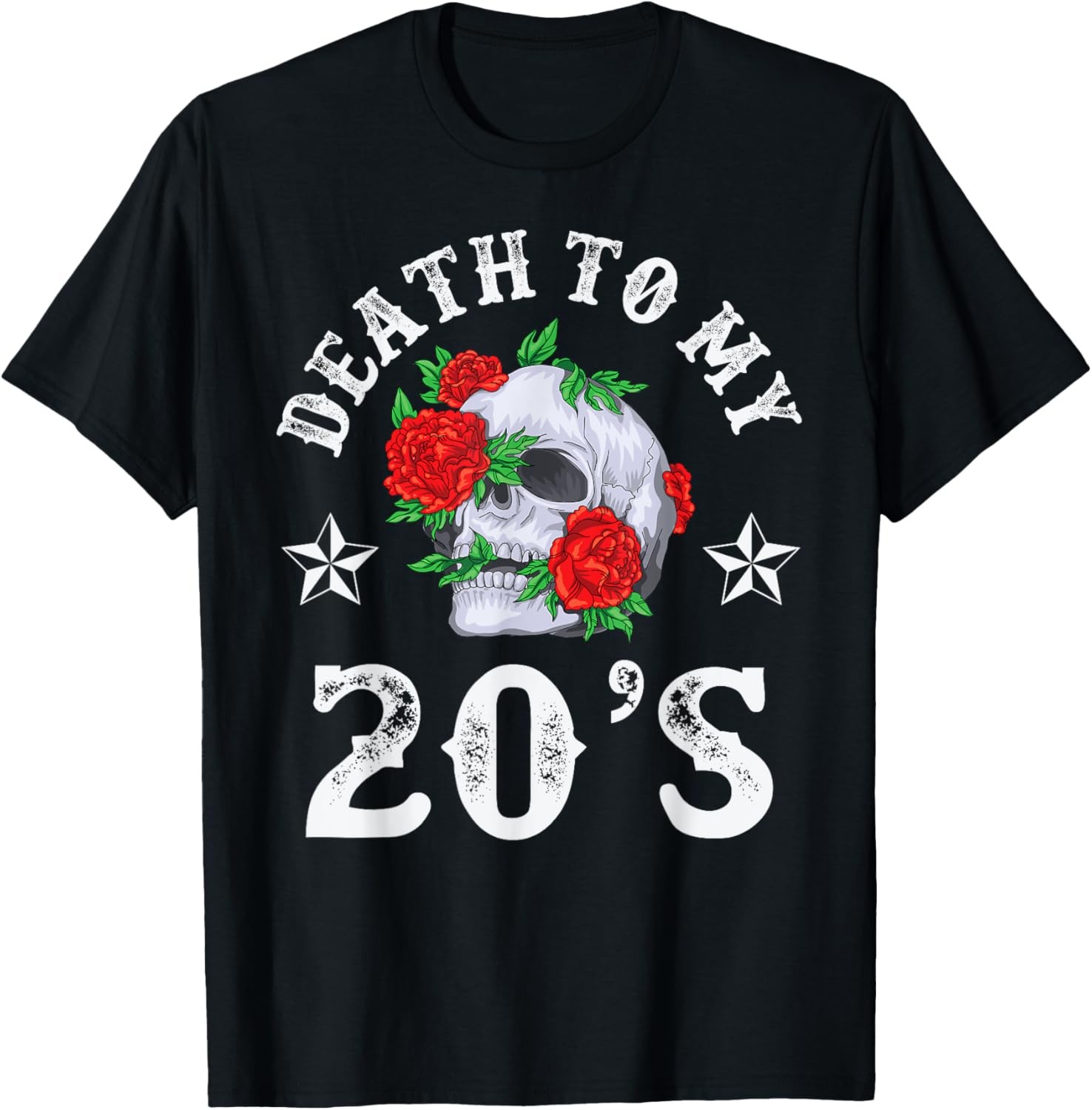 Death to My 20’s Birthday 30th Funny Humor Sarcastic Skull T-Shirt