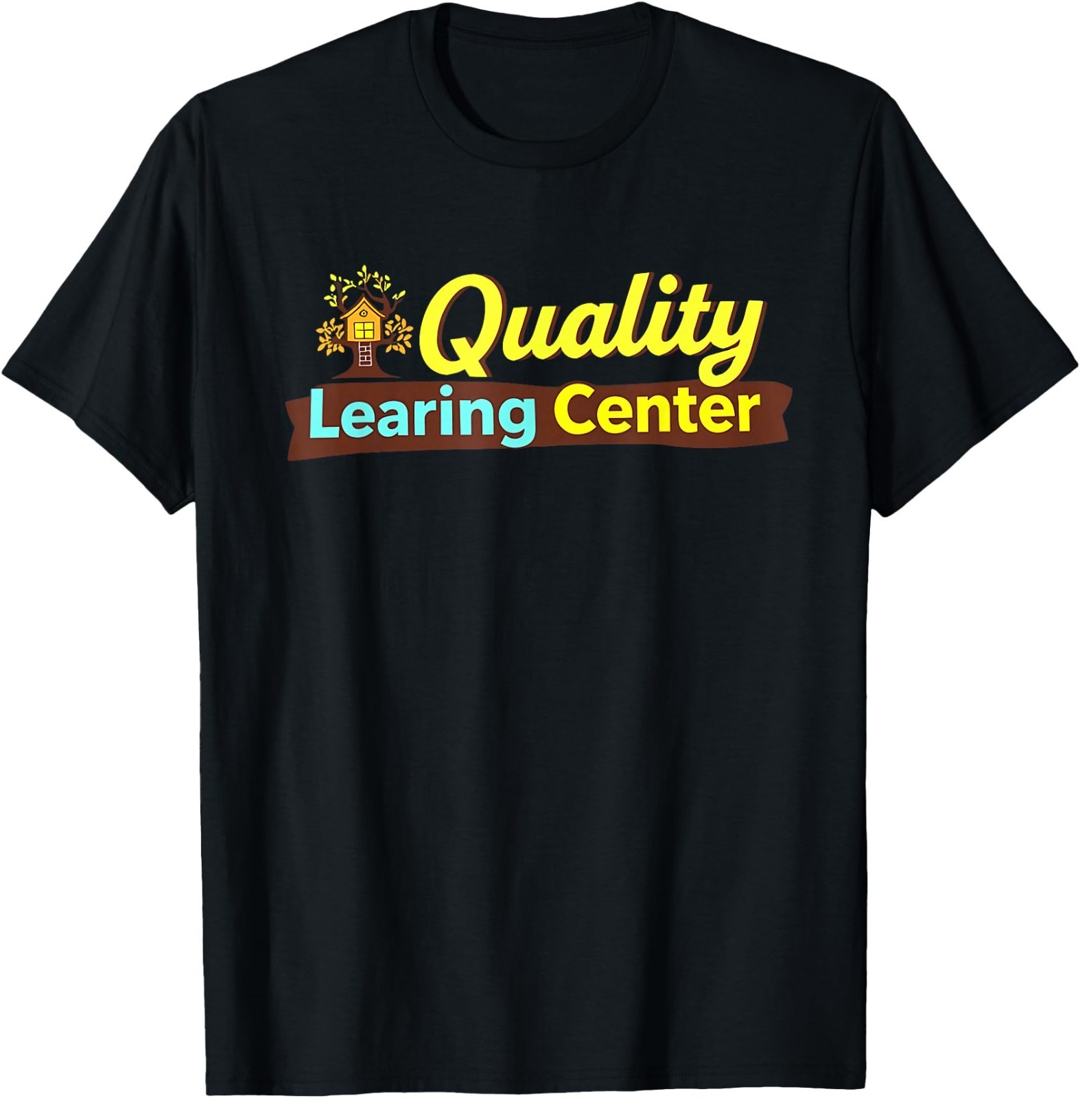 Quality Learning Center School Quote T-Shirt .Unisex Tee