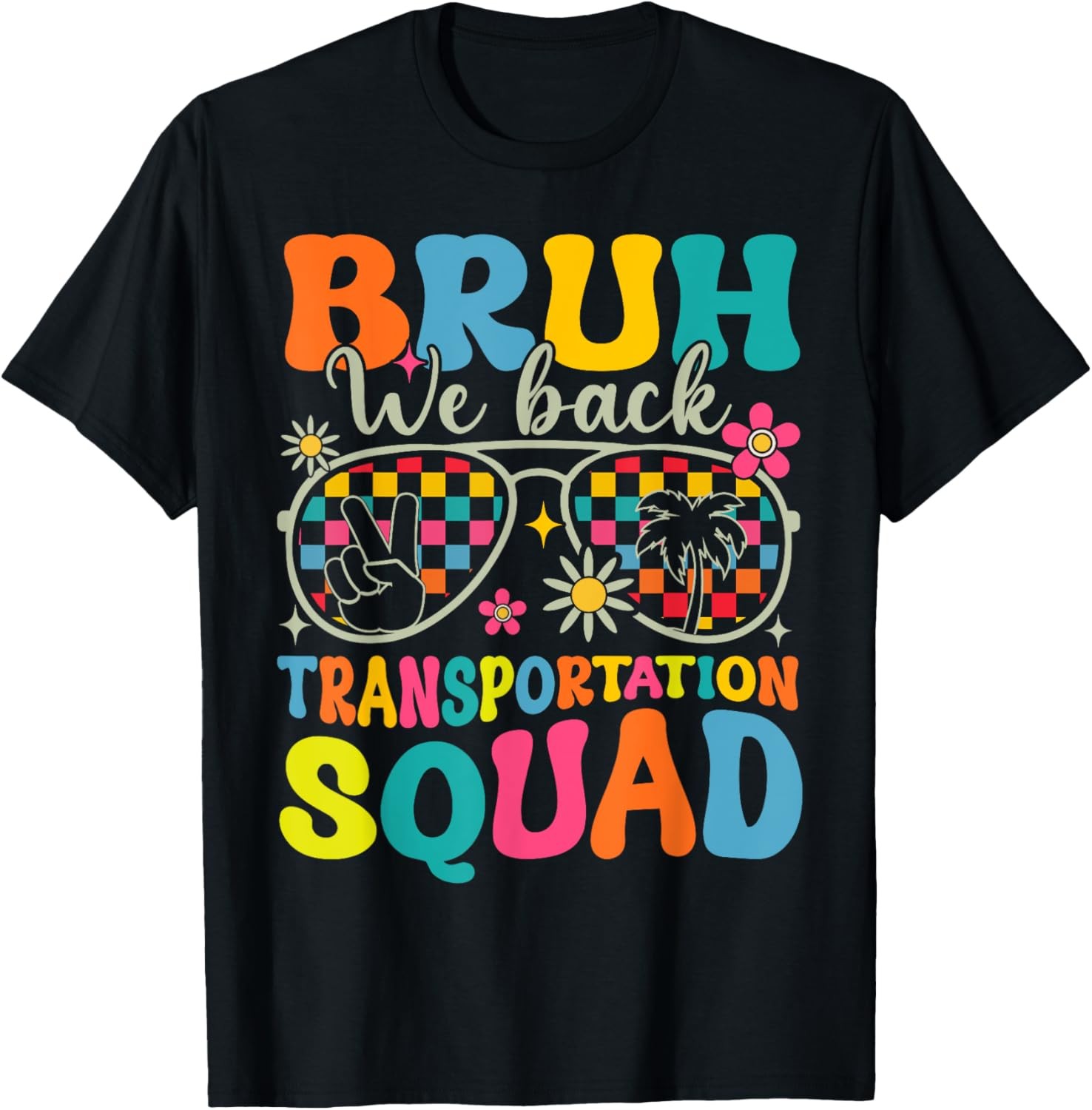 Bruh We Back Transportation Squad Back To School Bus Driver T-Shirt