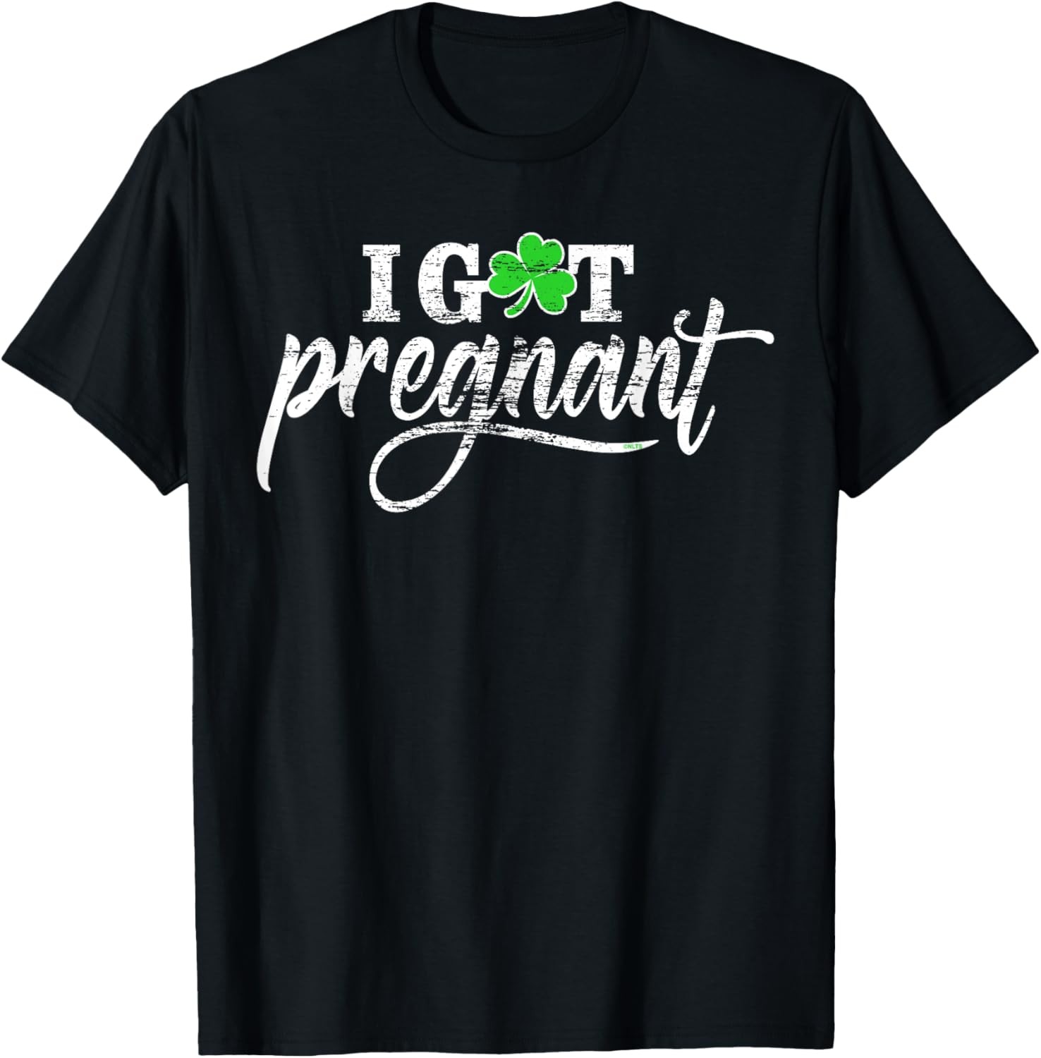 I Got Pregnant Funny Humor St Patricks Day Gift T-Shirt