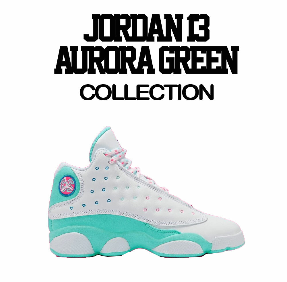 Shirts Match Jordan 13 Aurora Green Sneaker Tee – Chillin Relaxin Life