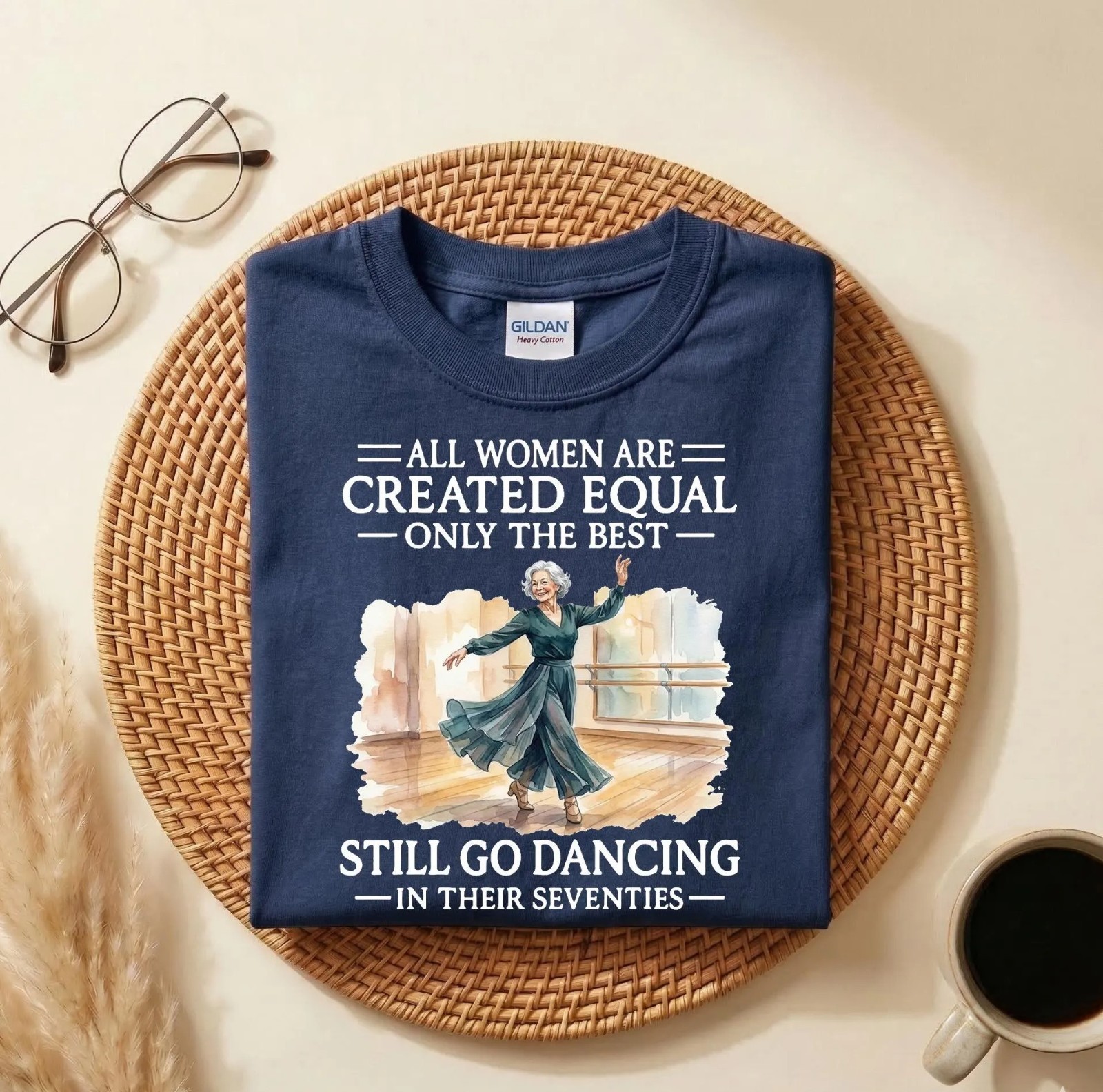 All Women Are Created Equal Only the Best Still Go Dancing T-Shirt