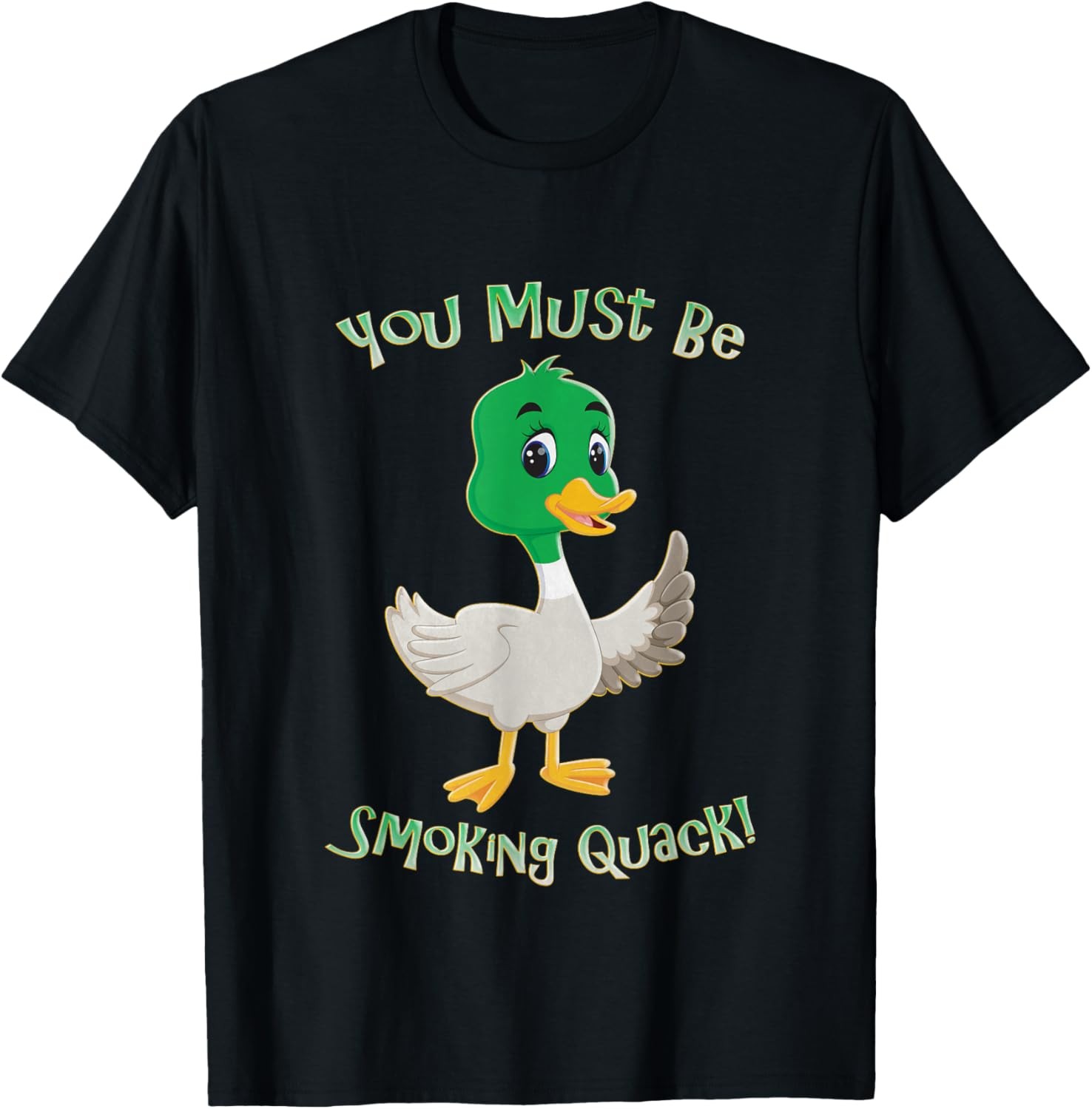 Funny You Must Be Smoking Quack Pun Adult Humor Dad Joke T-Shirt