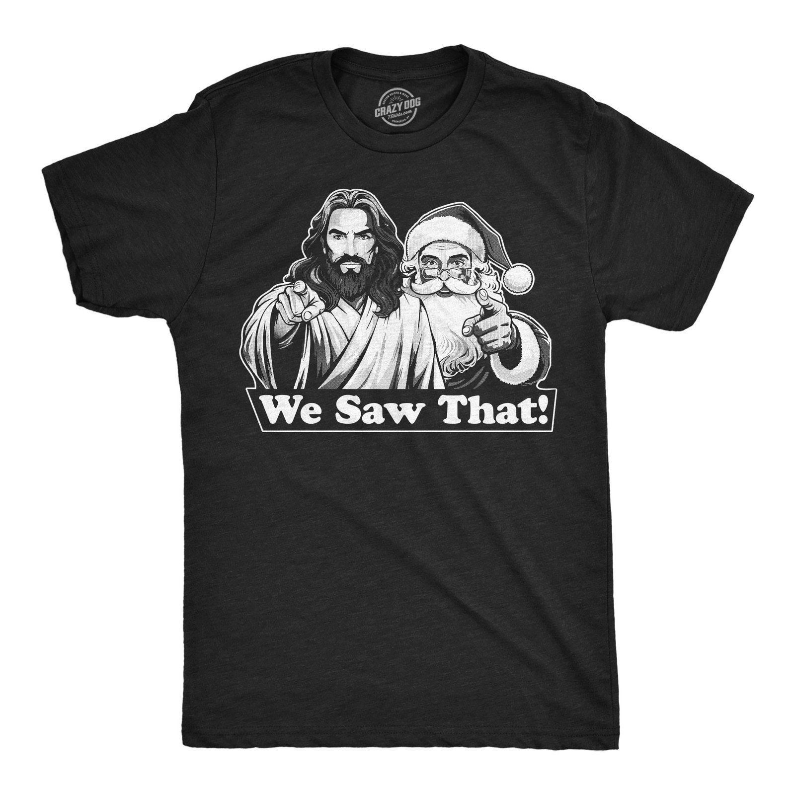 Mens Funny T Shirts We Saw That Sarcastic Christmas Santa Jesus Graphic Novelty