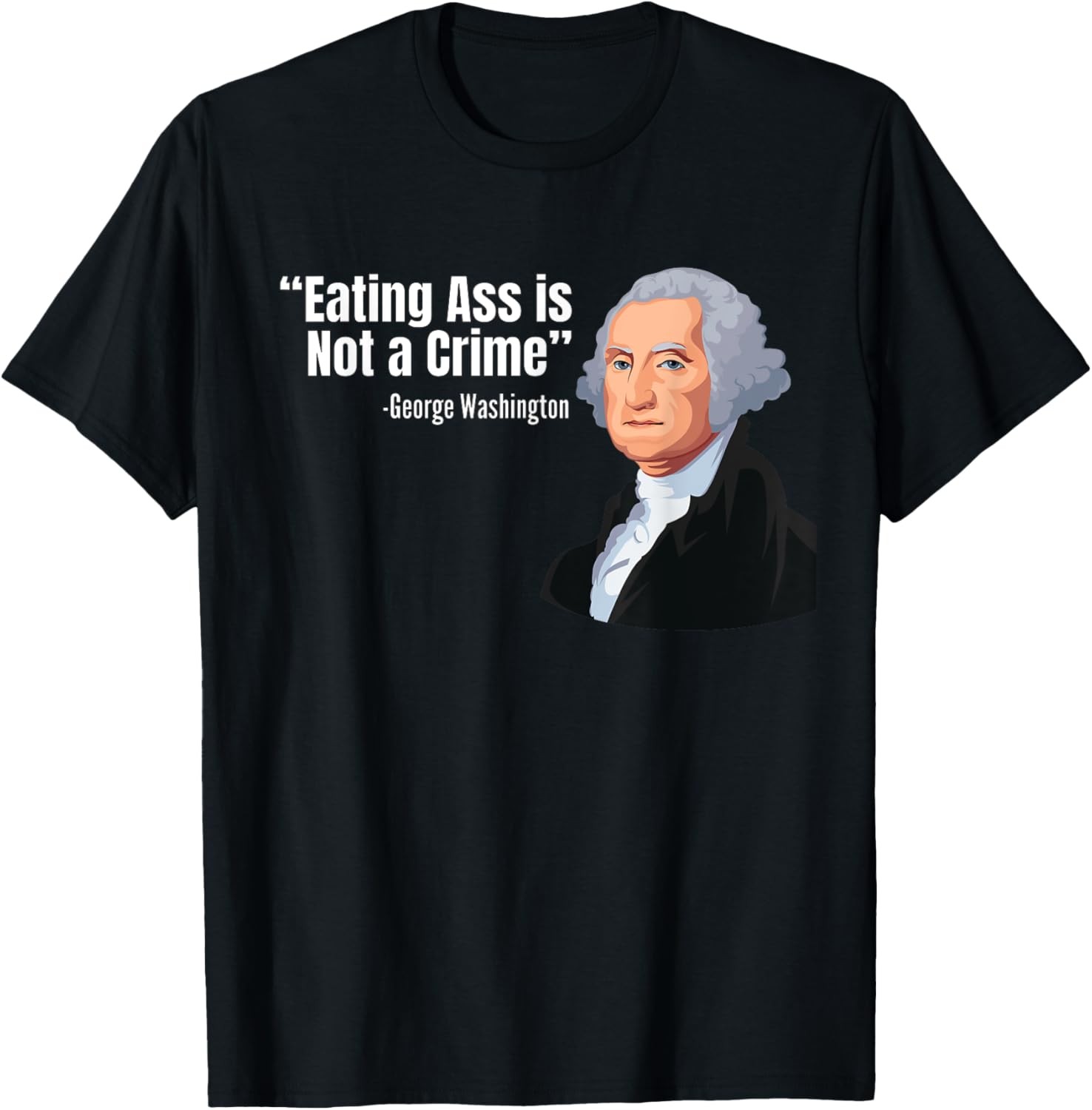Eating Ass Is Not A Crime Funny Inappropriate T-Shirt