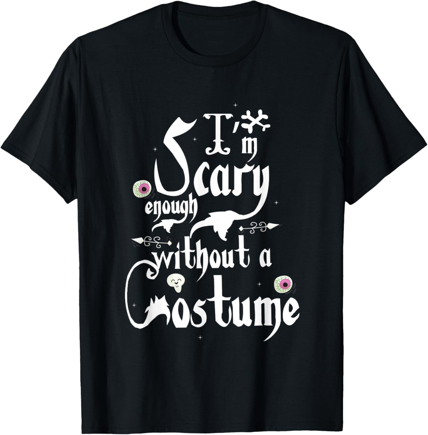 Funny Halloween Saying I’m Scary Enough Without A Costume T-Shirt