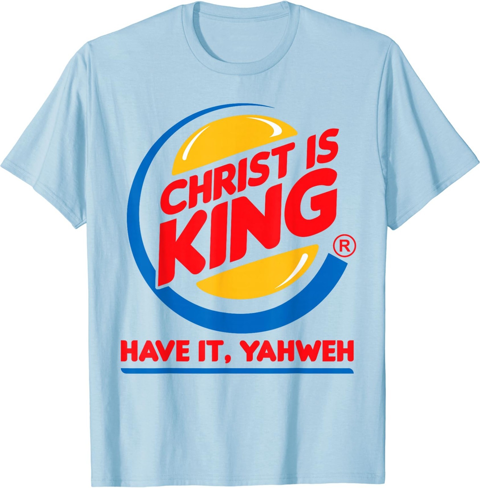 Funny Christ is King Have It God Jesus Christian Religious T-Shirt