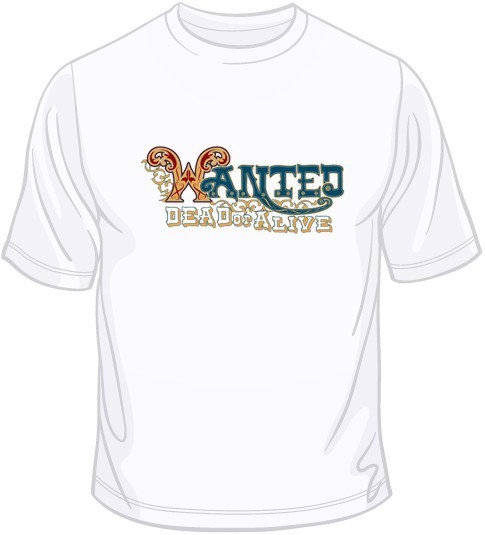 Wanted Dead Or Alive T Shirt You Choose Style, Size, Color Up to 4XL 10116