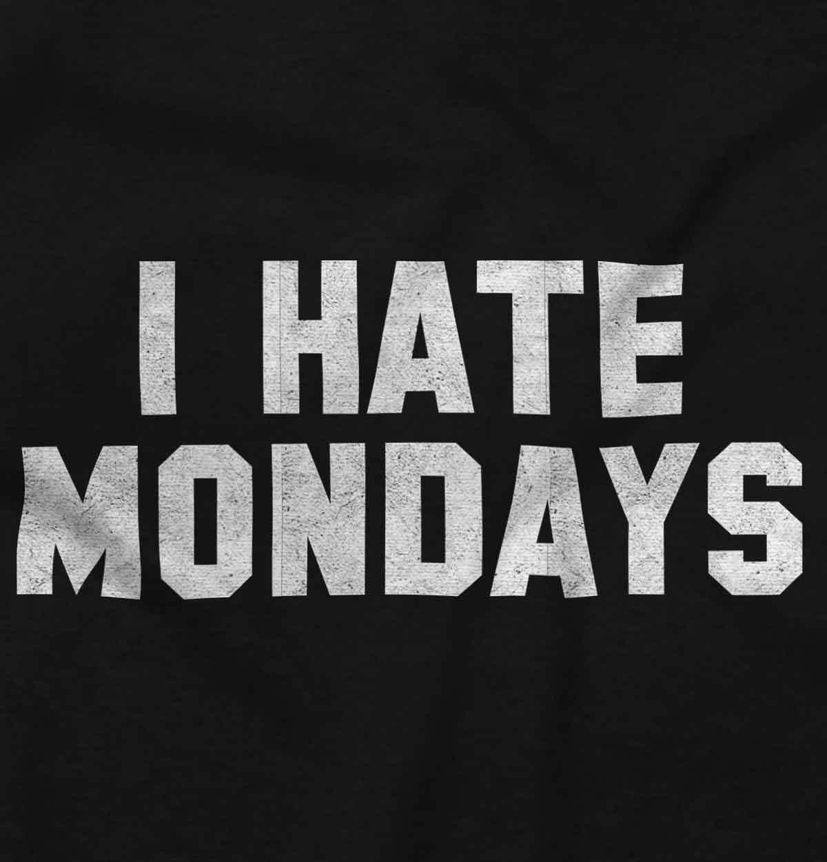 I Hate Mondays Funny TGIF Office Work Gift Womens or Mens Crewneck T Shirt Tee