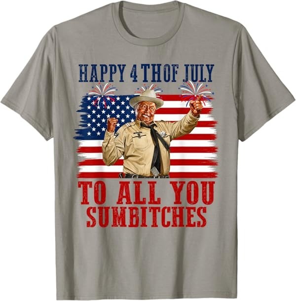Happy 4th of July to All You Sumbitches T-Shirt