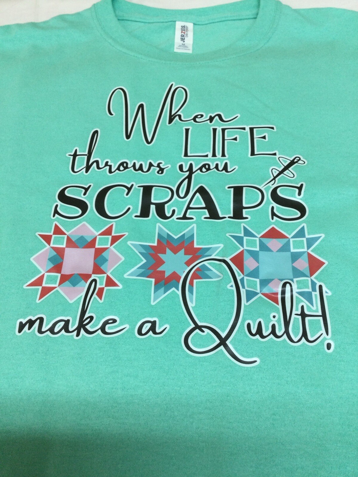Quilting T-shirt Turquoise When Life Throws You Scraps Make a Quilt #okiequilter